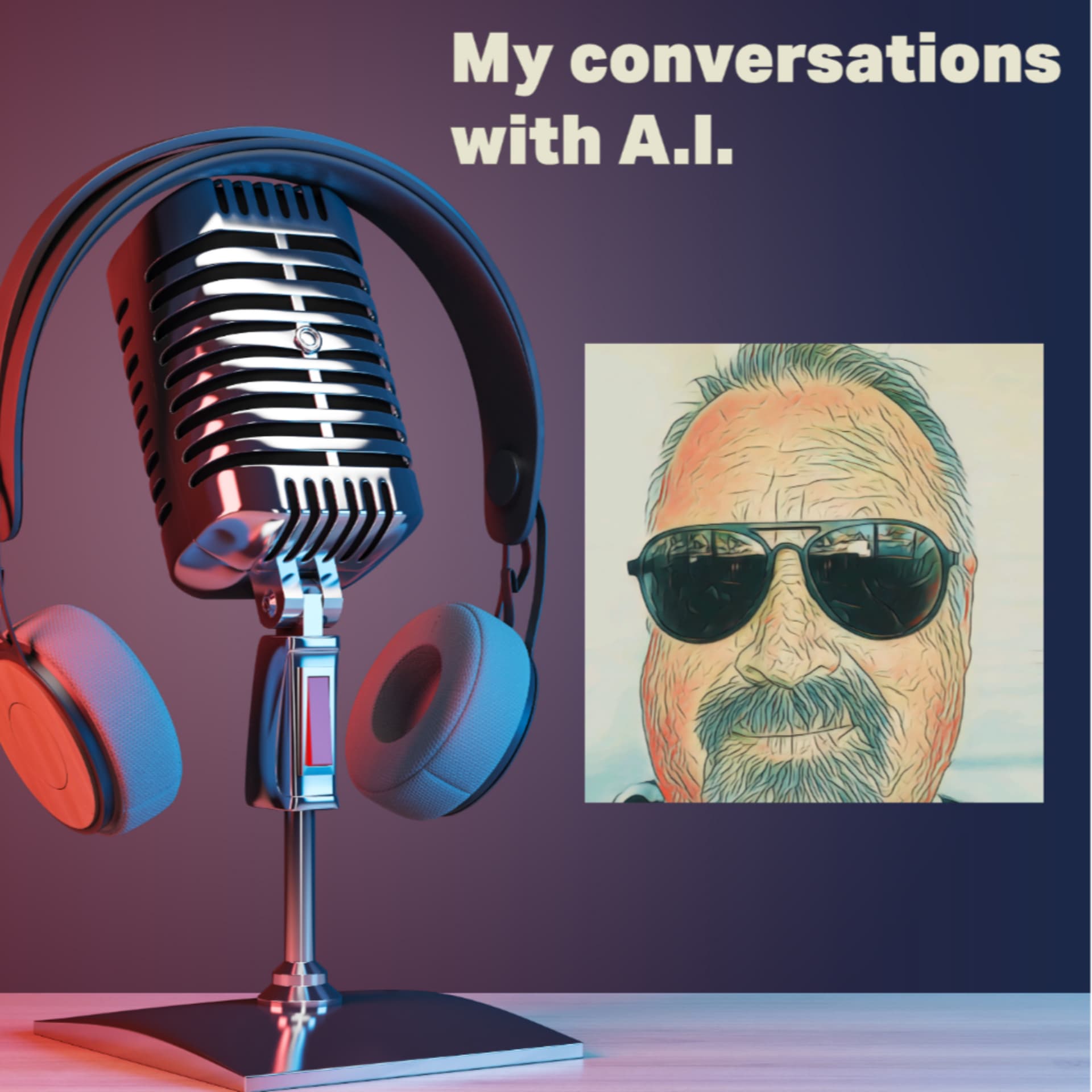 My conversations with A.I. - Podcasts