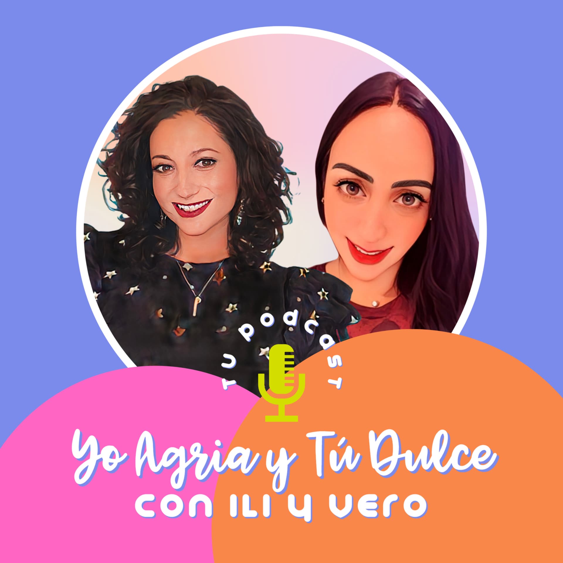 Yo agria y Tu dulce - Podcasts