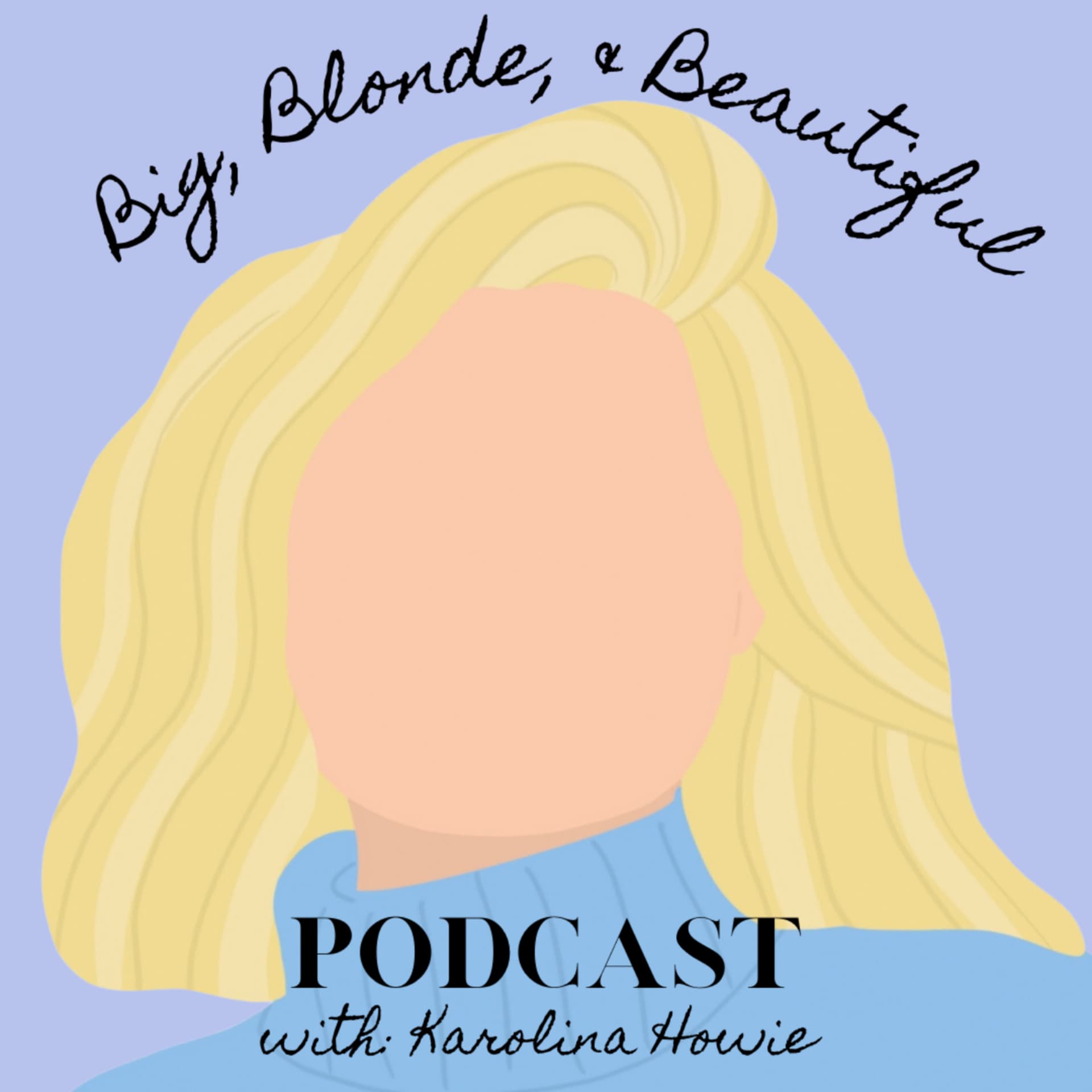 Big, Blonde, and Beautiful: The Podcast - Podcasts
