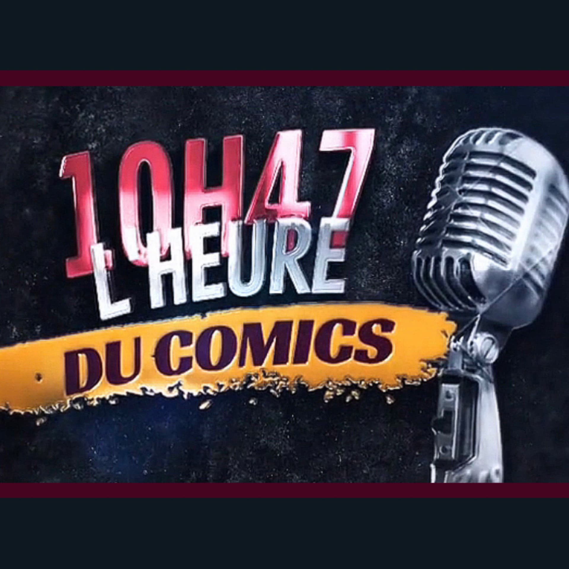 10H47 L'heure du comics - Podcasts