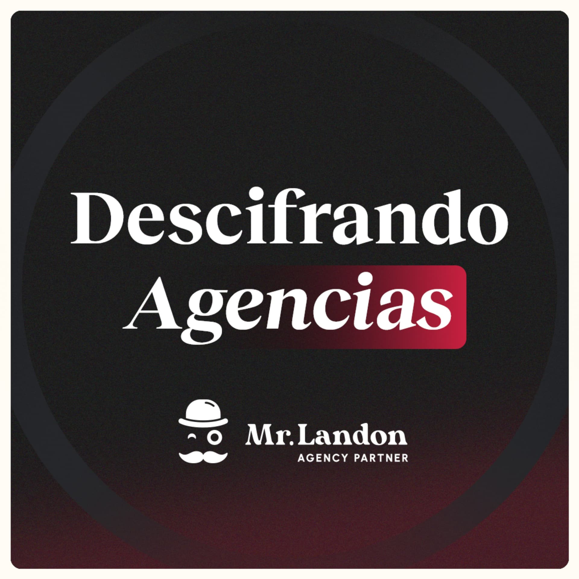 Descifrando Agencias: El podcast de Mr. Landon 🧐