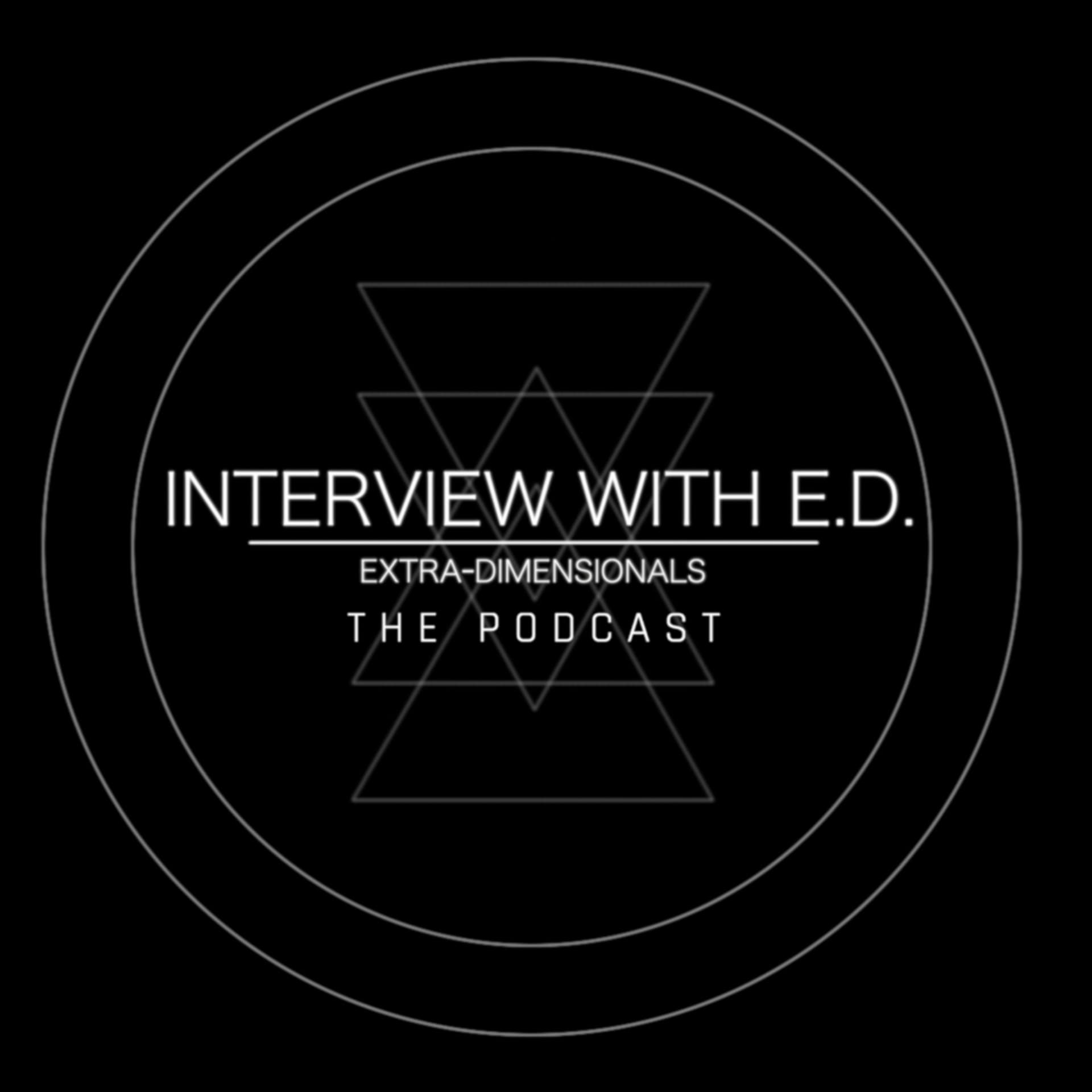 Interview with E.D. (Extra Dimensionals) - Podcasts