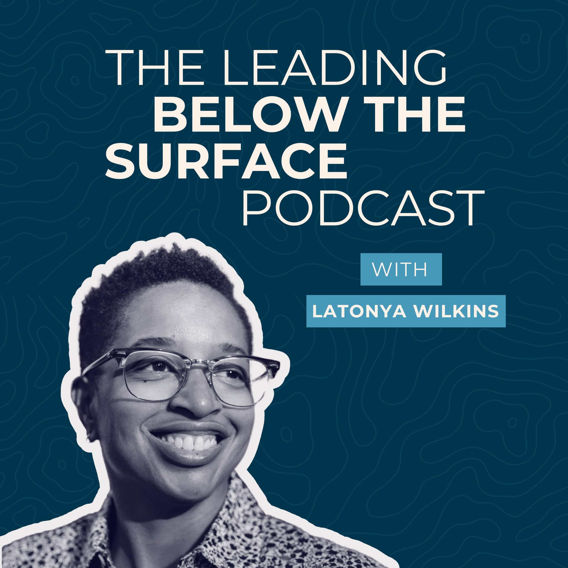 The Leading Below the Surface Podcast with LaTonya Wilkins - Podcasts