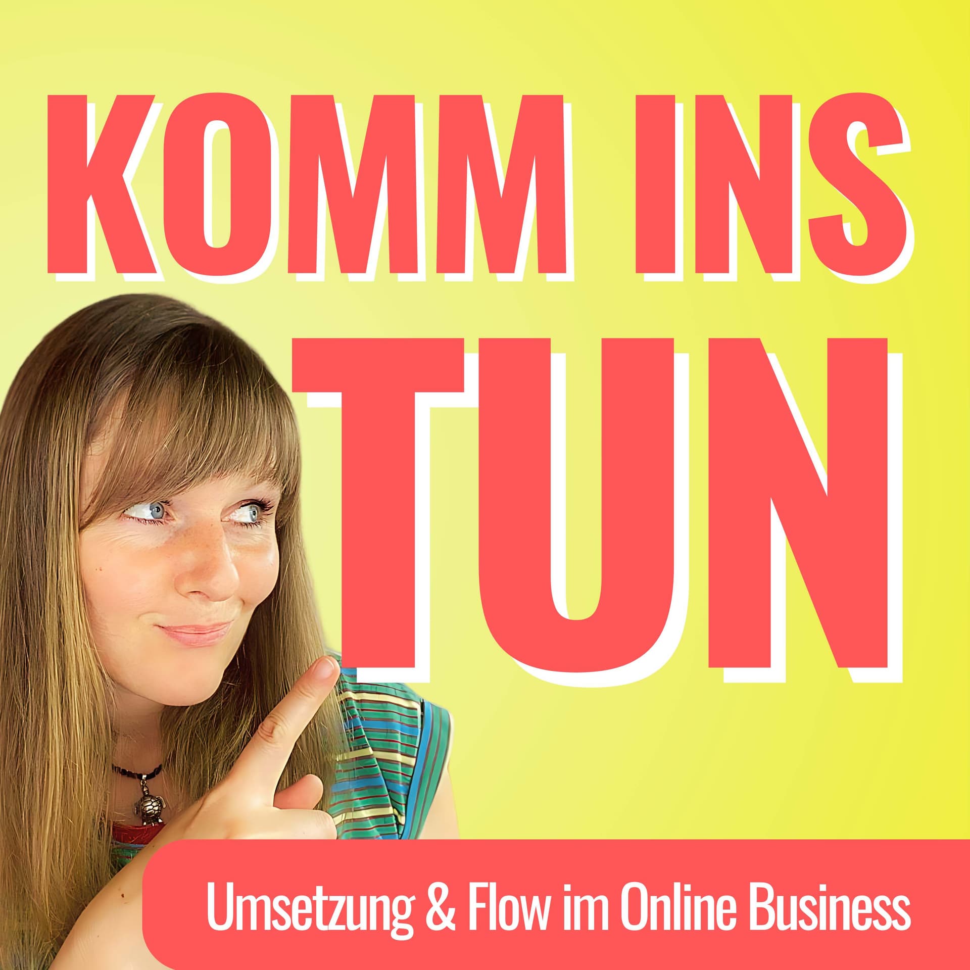 Komm ins TUN - Umsetzung und Flow im Online Business - Podcasts