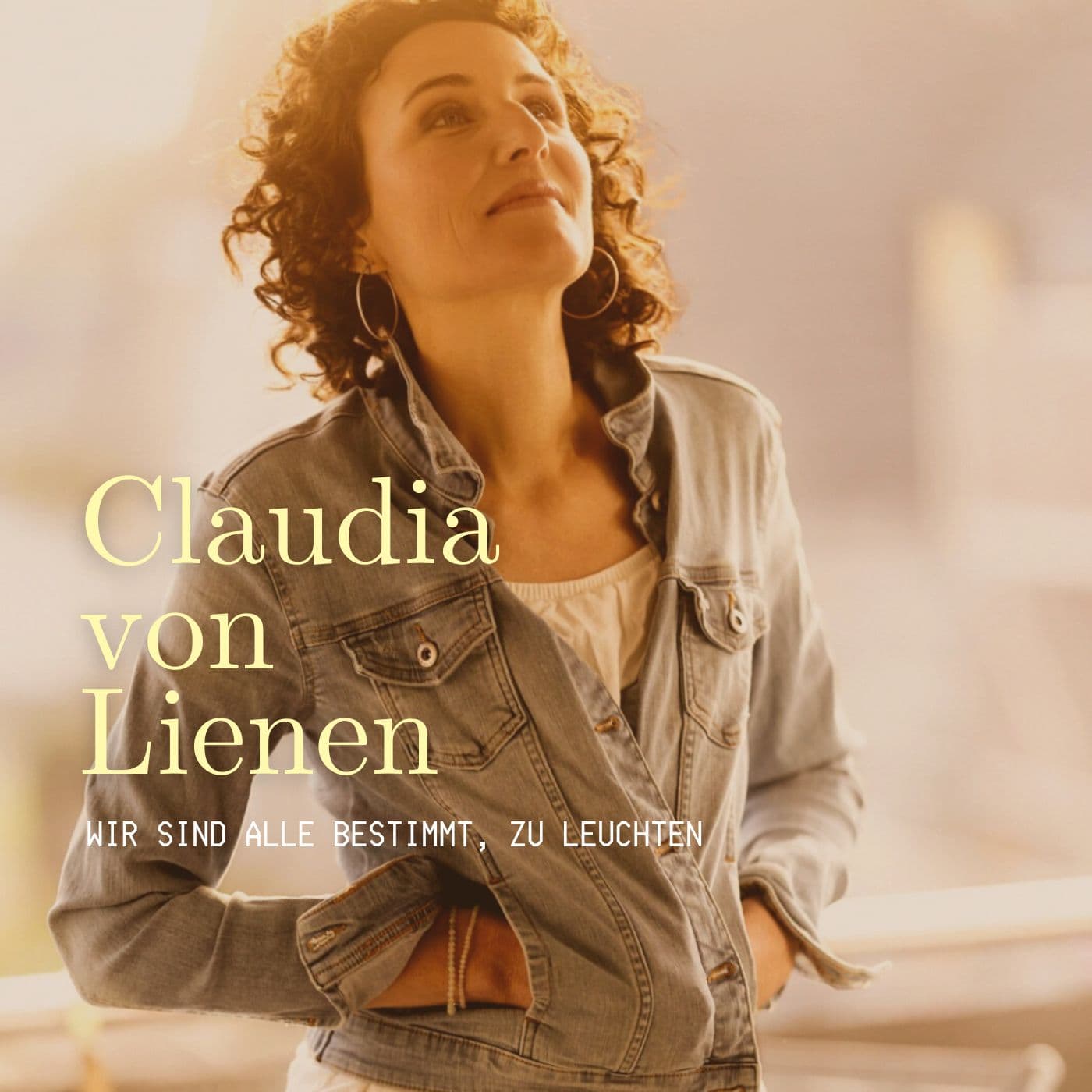 Claudia von Lienen – wir sind alle bestimmt, zu leuchten - Podcasts