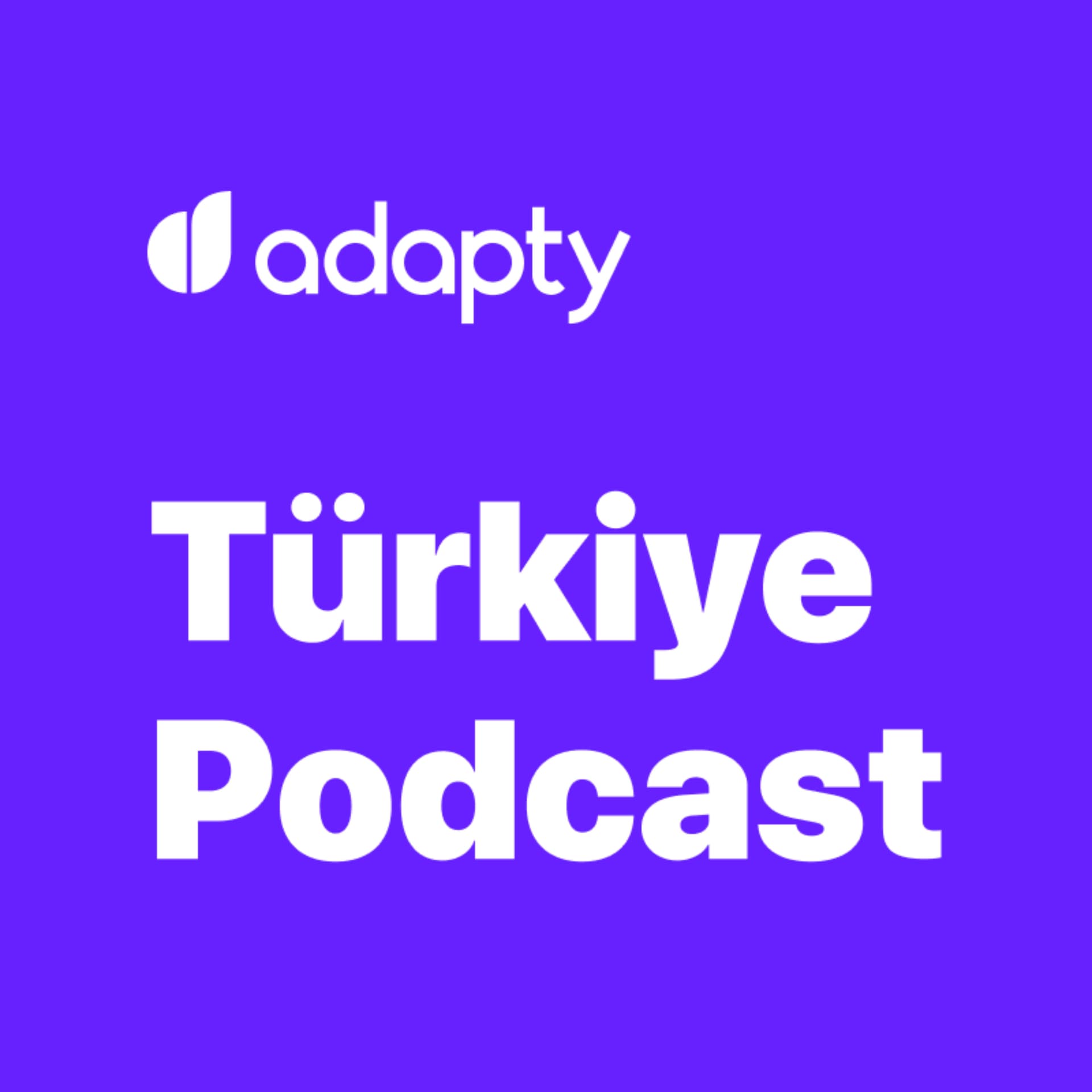 Adapty Türkiye Podcast - Mobil Girişimcilik Sohbeti - Podcasts