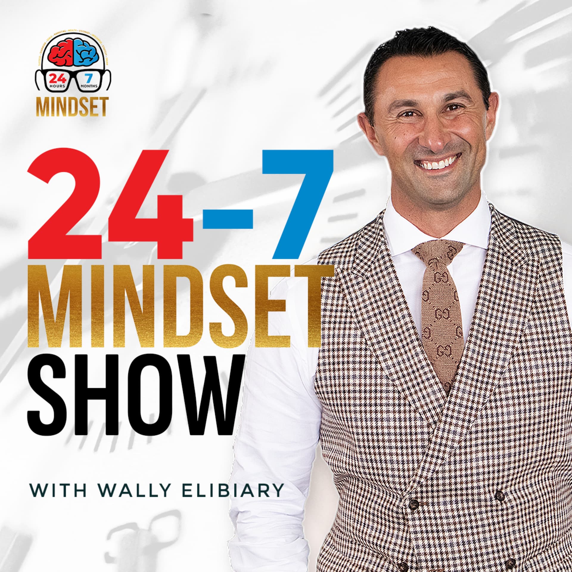 24-7 Mindset Show with Wally Elibiary - Podcasts