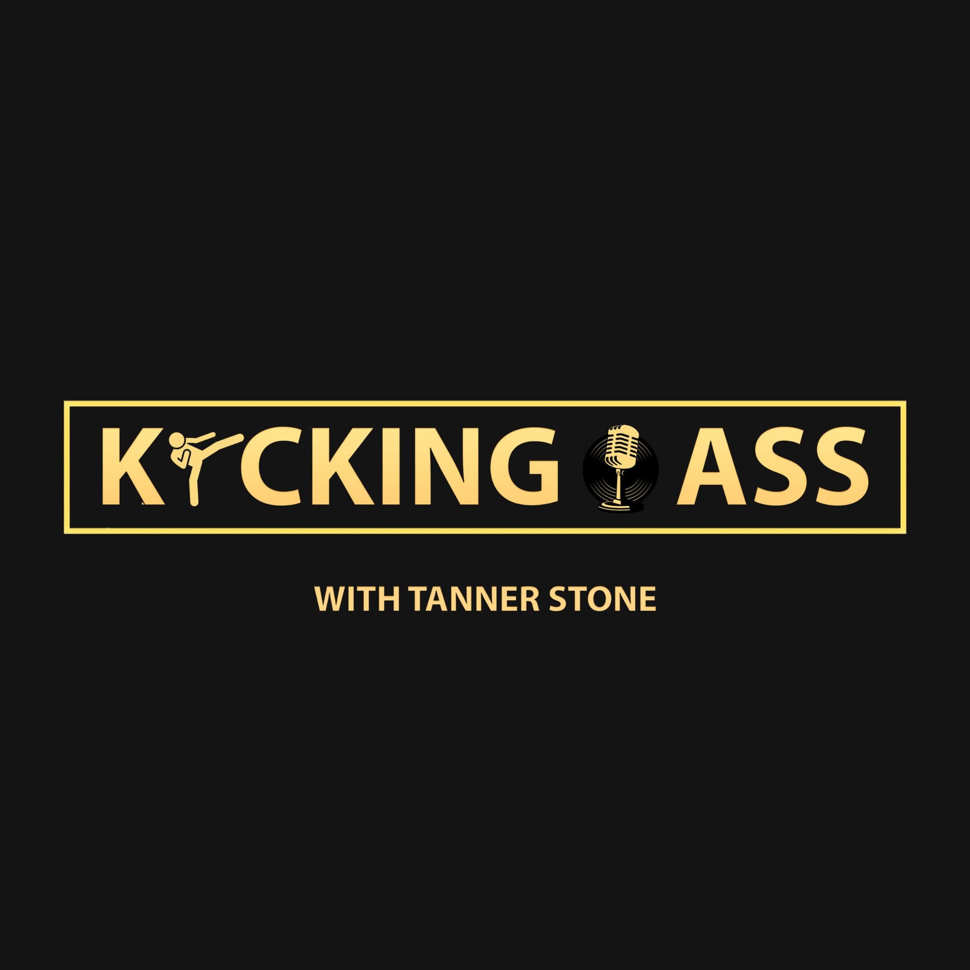 Kicking Ass with Tanner Stone Podcast - Podcasts