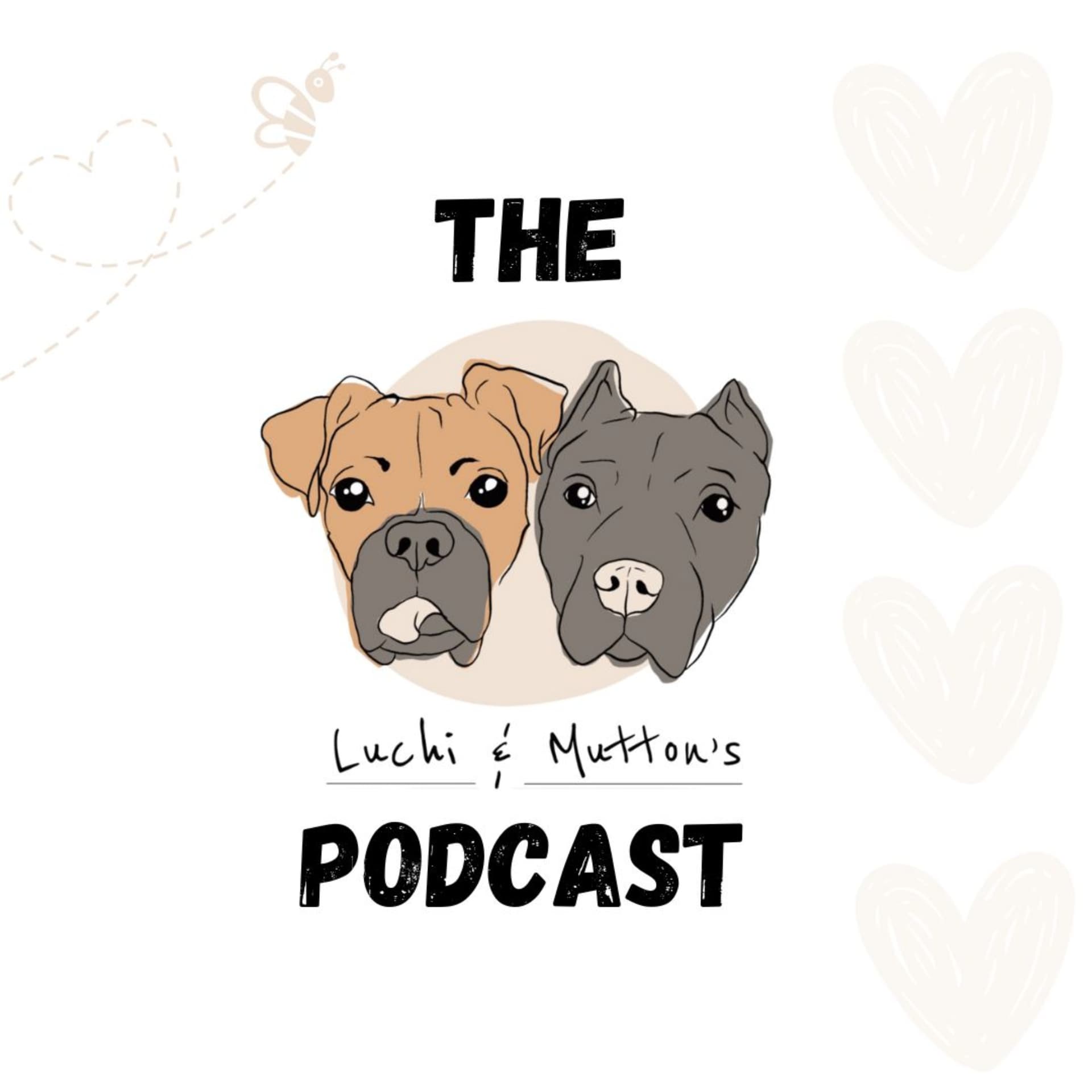 The Luchi & Mutton's Podcast, Dog Behaviour & Nutrition, and All Things Dog - Podcasts
