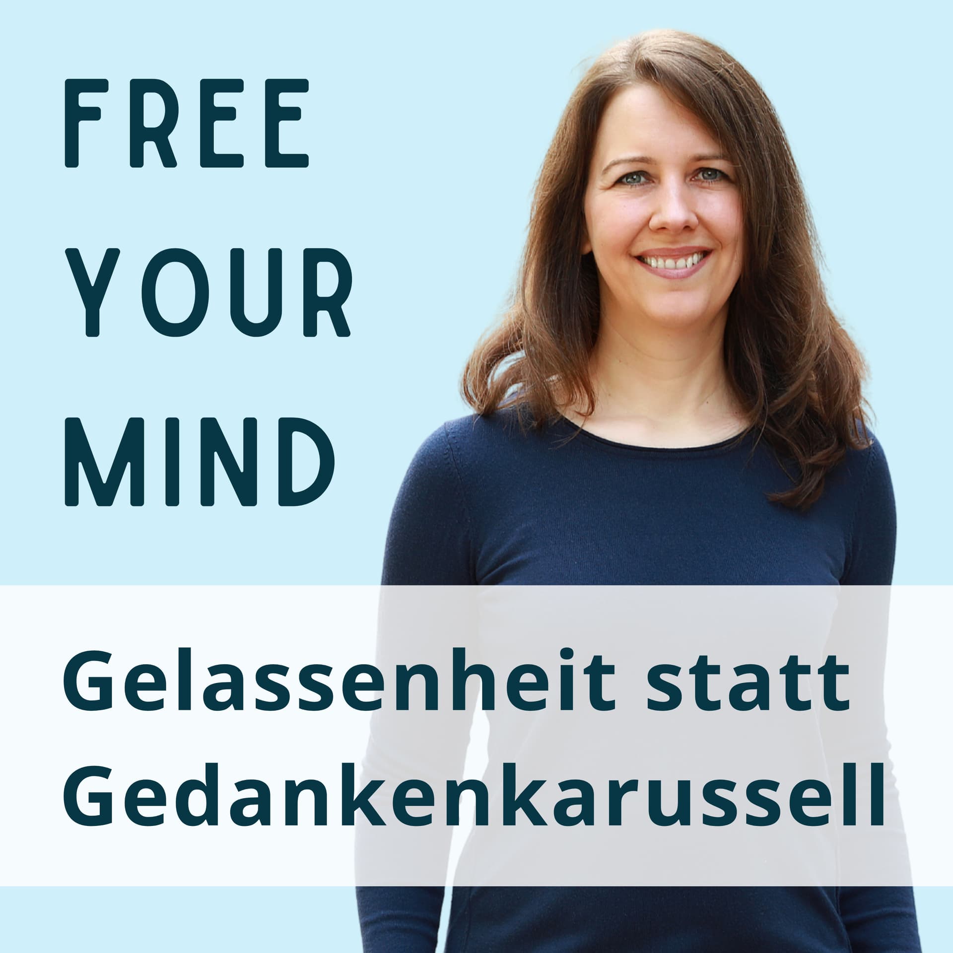 Free your mind - Gelassenheit statt Gedankenkarussell - Podcasts