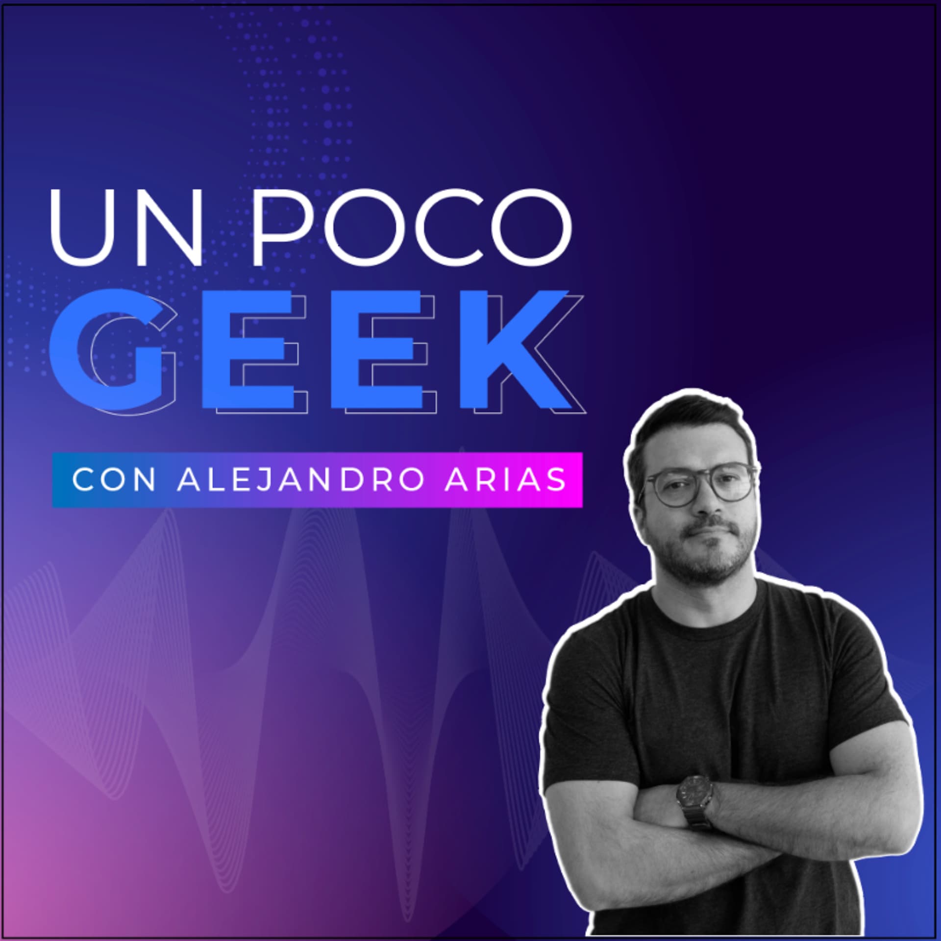 Un Poco Geek - Podcasts