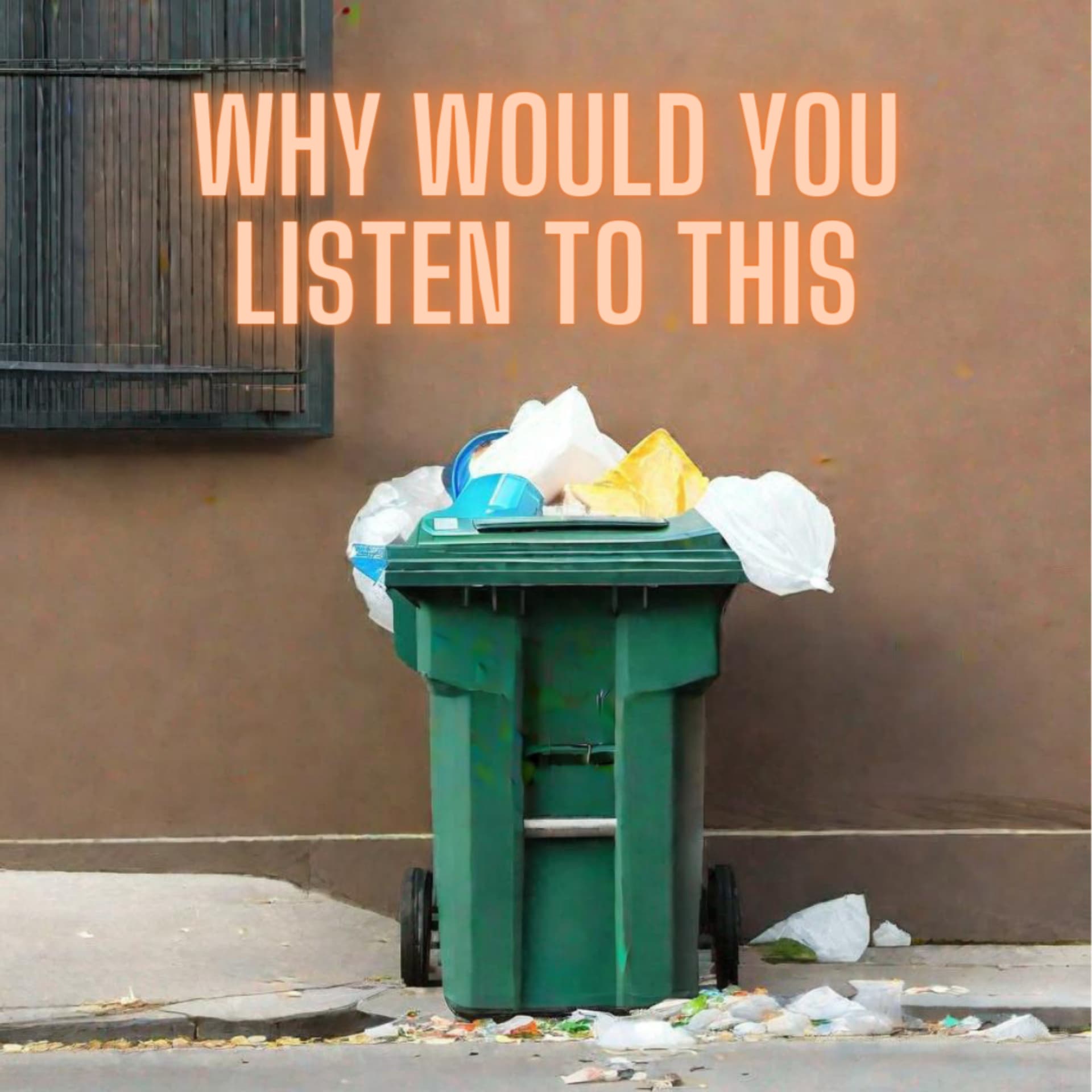 Why Would You Listen To This? - Podcasts