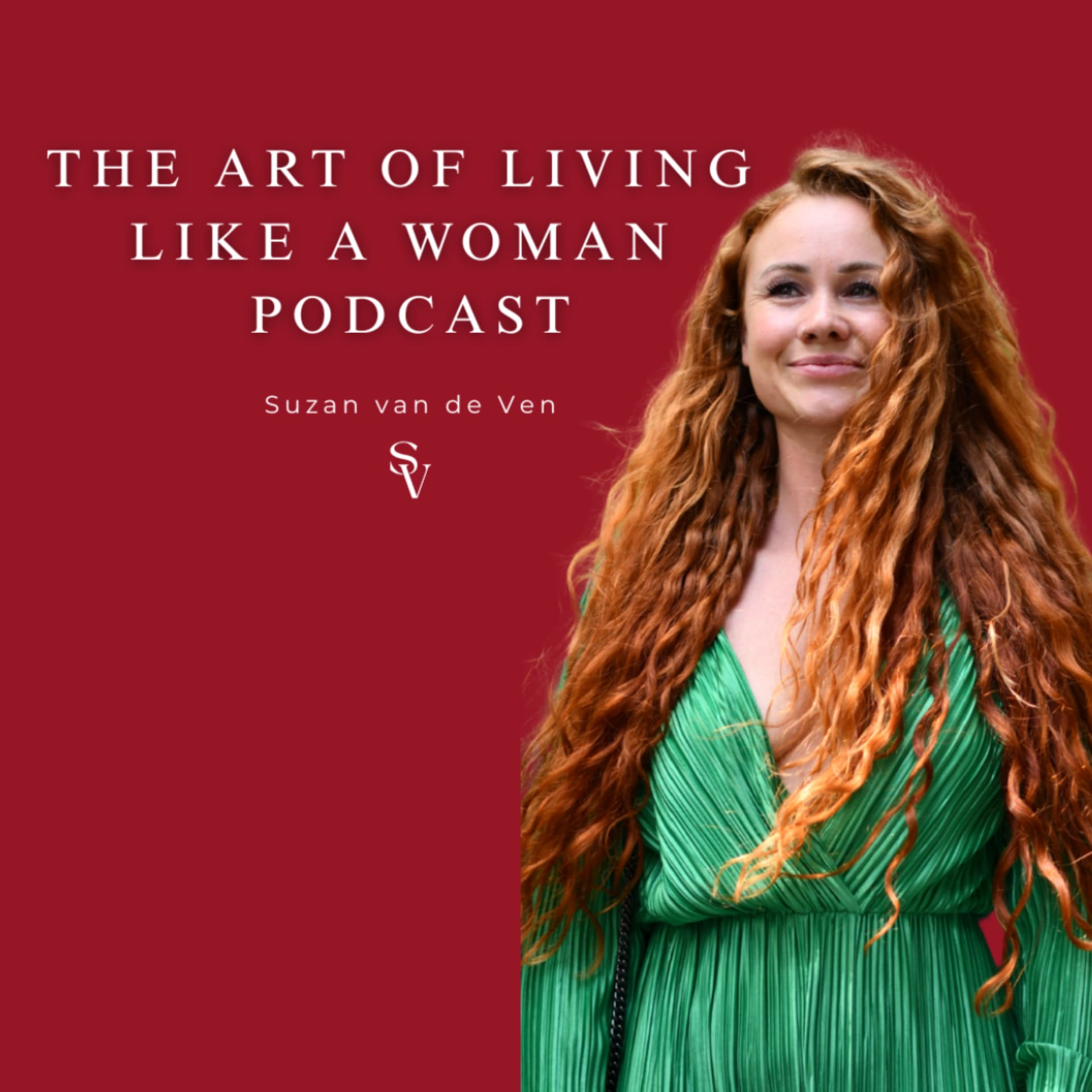 The Art of Living Like a Woman Podcast - Suzan van de Ven - Podcasts
