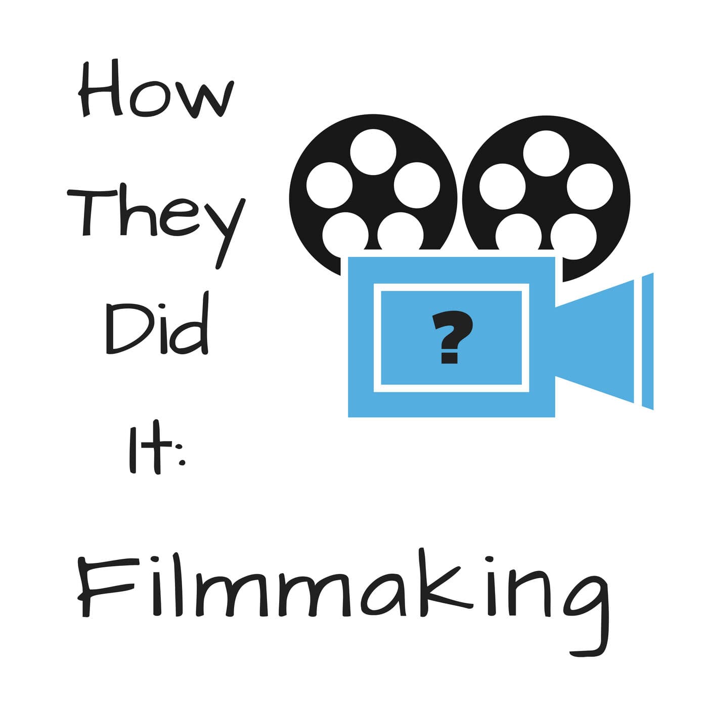 How They Did It: Filmmaking - Podcasts