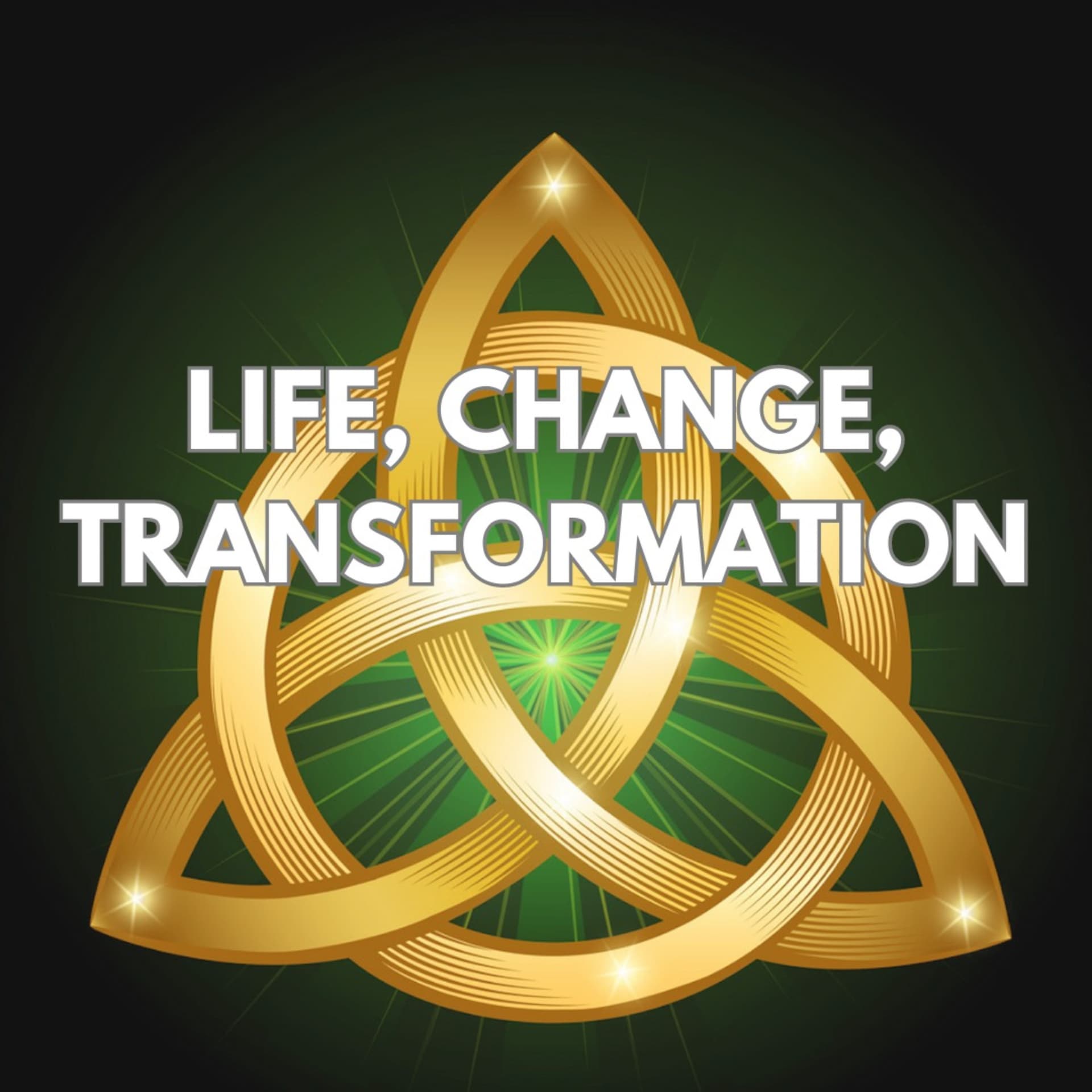 Life, Change, Transformation - Podcasts
