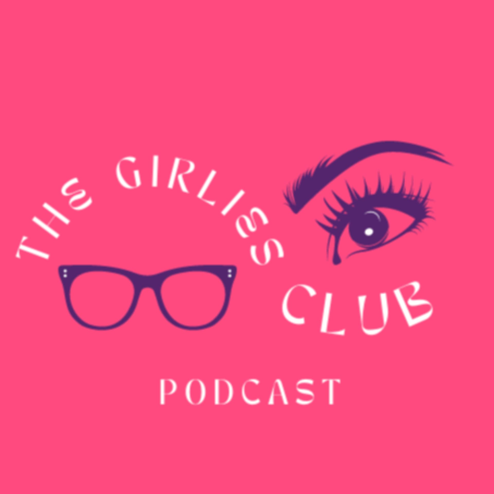 The Girlies Club Podcast - Podcasts