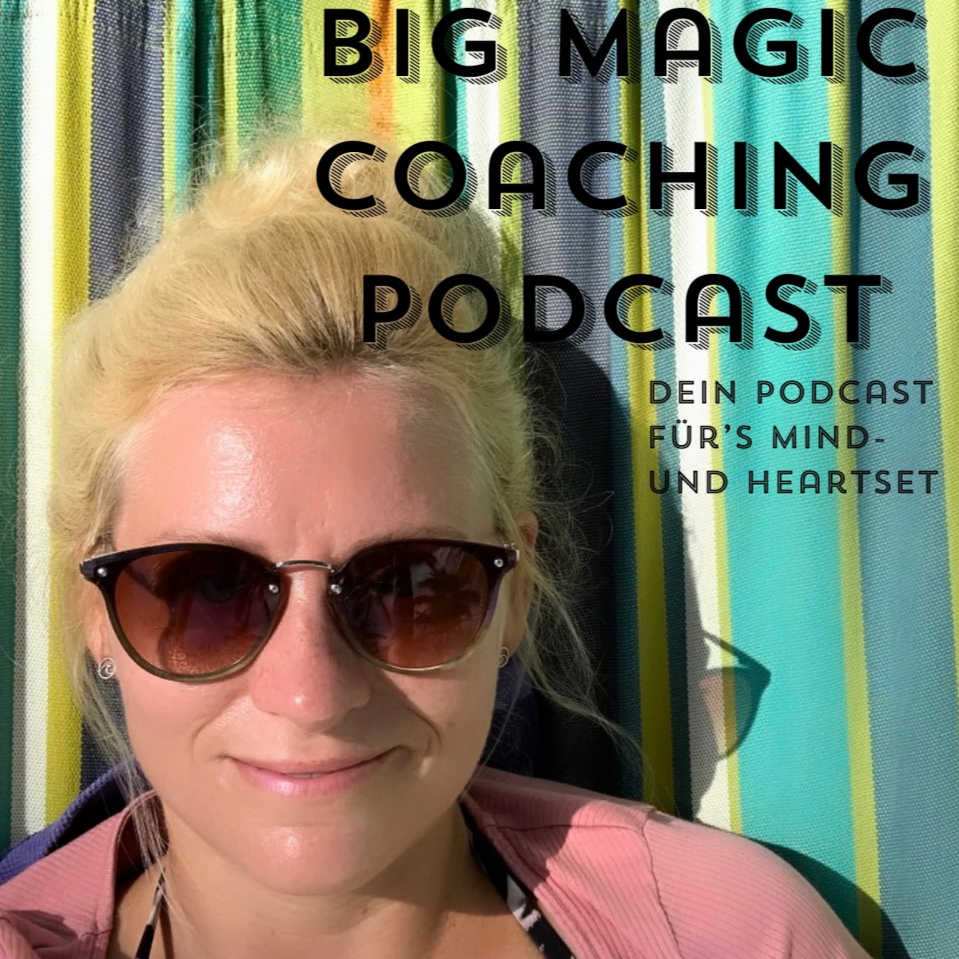 Big Magic Coaching Podcast - Dein Podcast für's Mind- und Heartset - Podcasts
