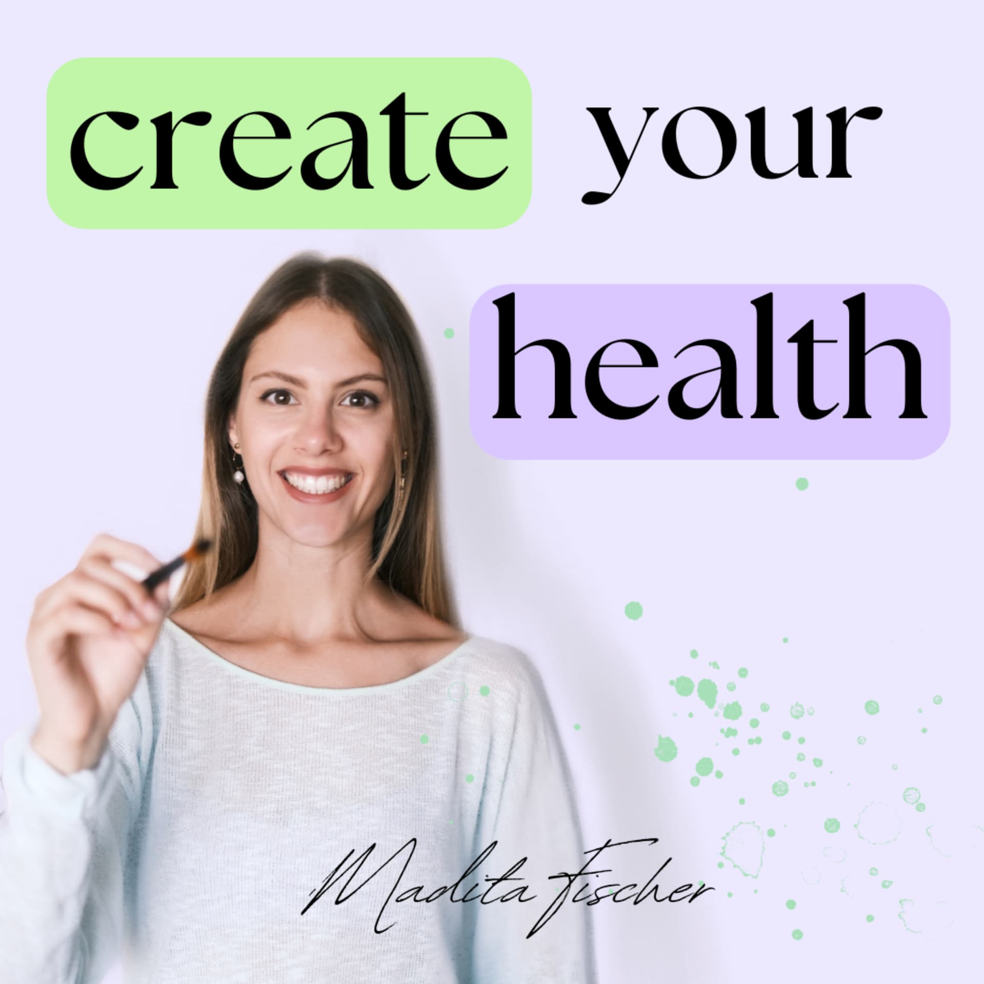 Create Your Health! für ein starkes Gesundheitsmindset - Podcasts