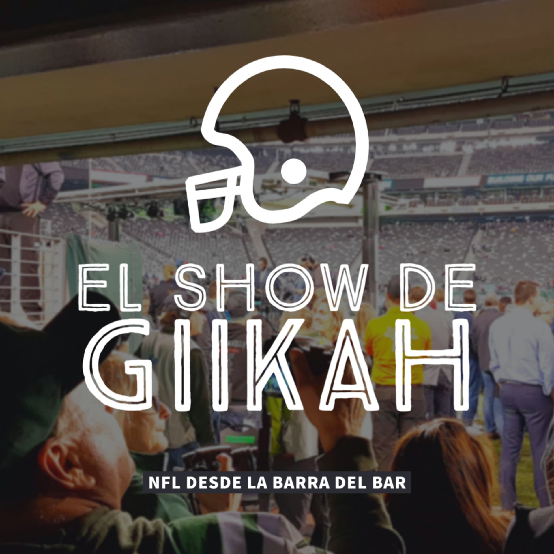El Show de Giikah - NFL desde la barra del bar - Podcasts