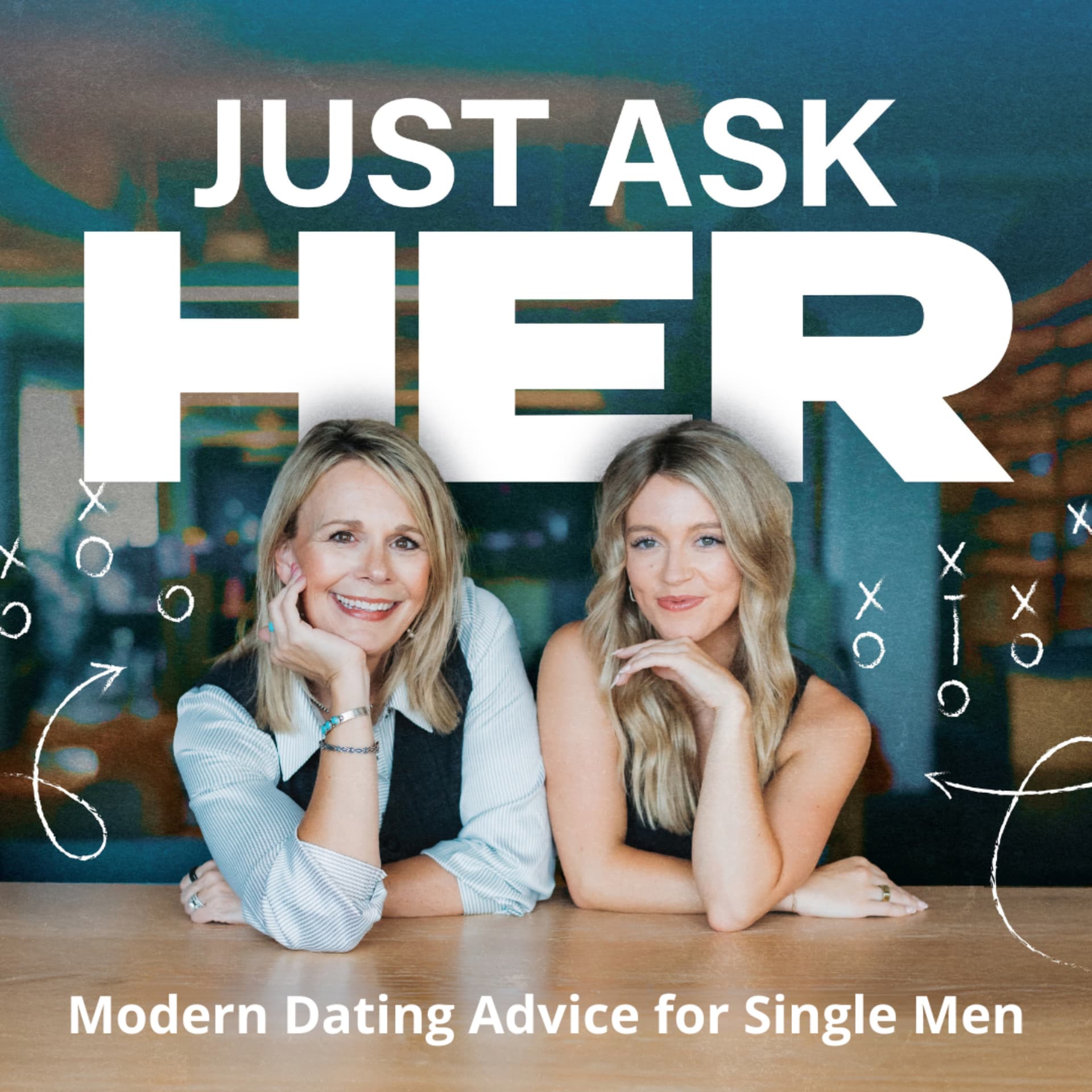 Just Ask Her - Dating Advice for Single Men - Podcasts