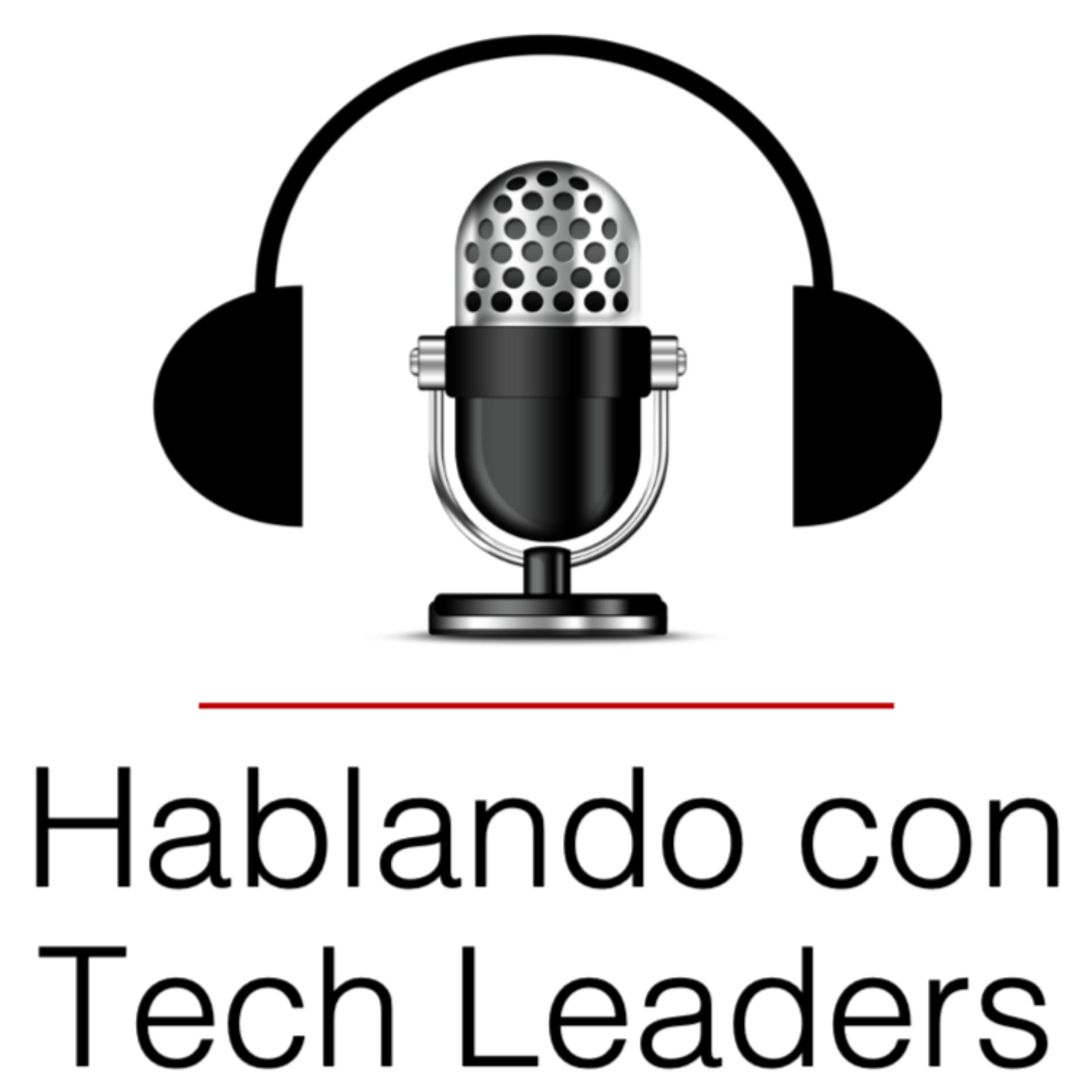 Hablando con Tech Leaders: Explorando el Liderazgo en la Tecnología - Podcasts