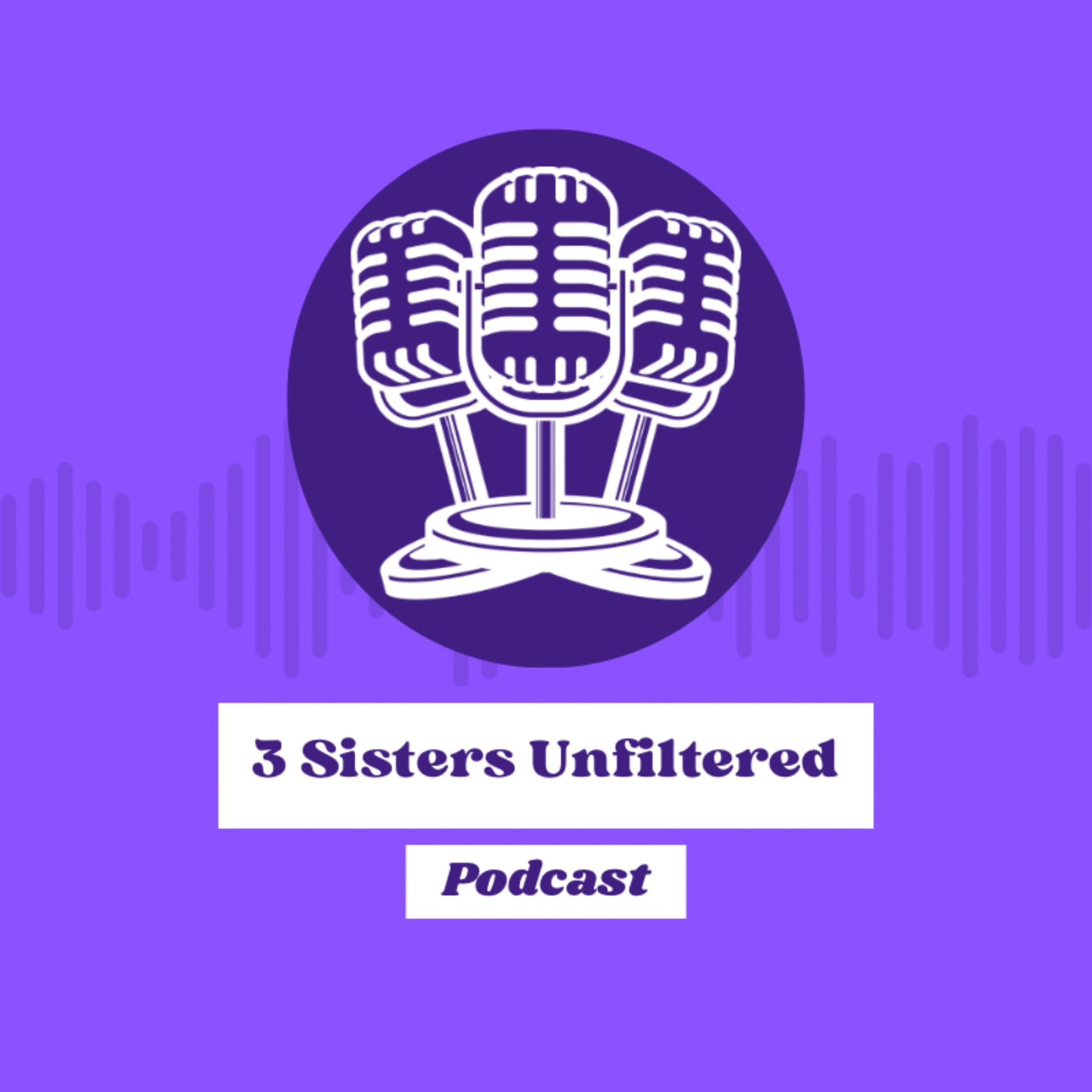 3 Sisters Unfiltered - Podcasts