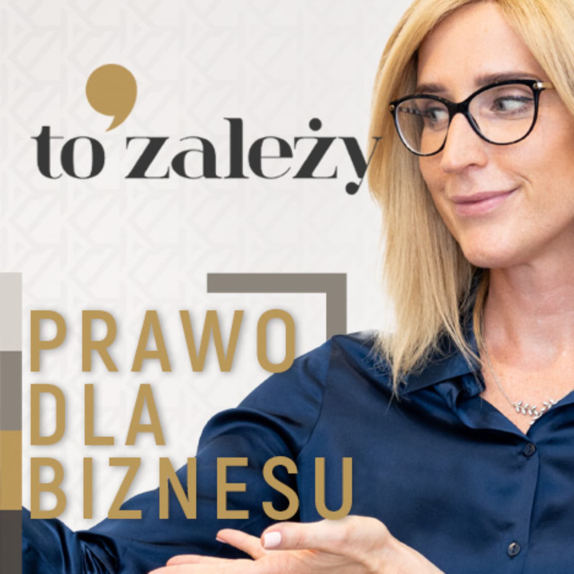TO ZALEŻY - PRAWO DLA BIZNESU - Podcasts