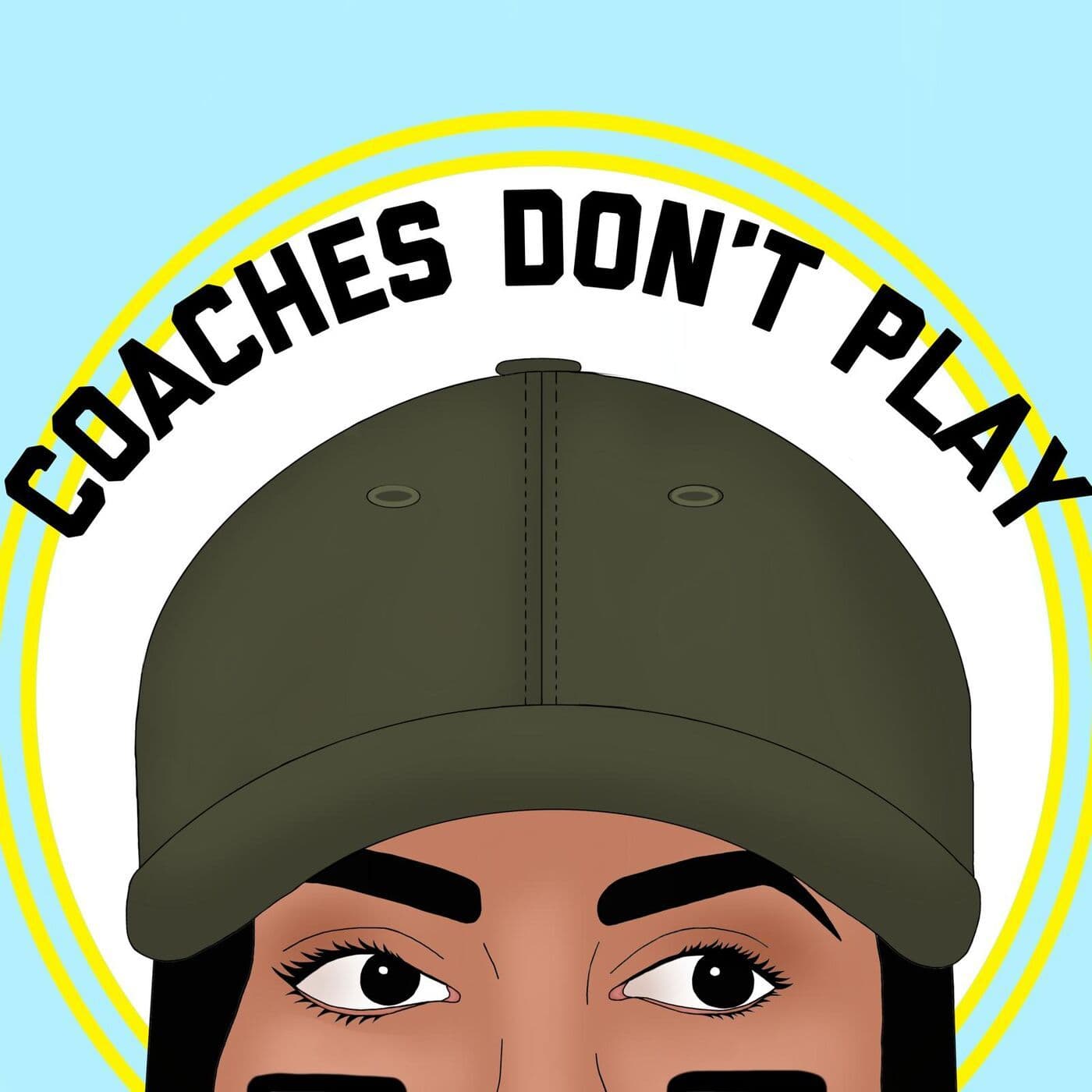 Coaches Don't Play - Podcasts