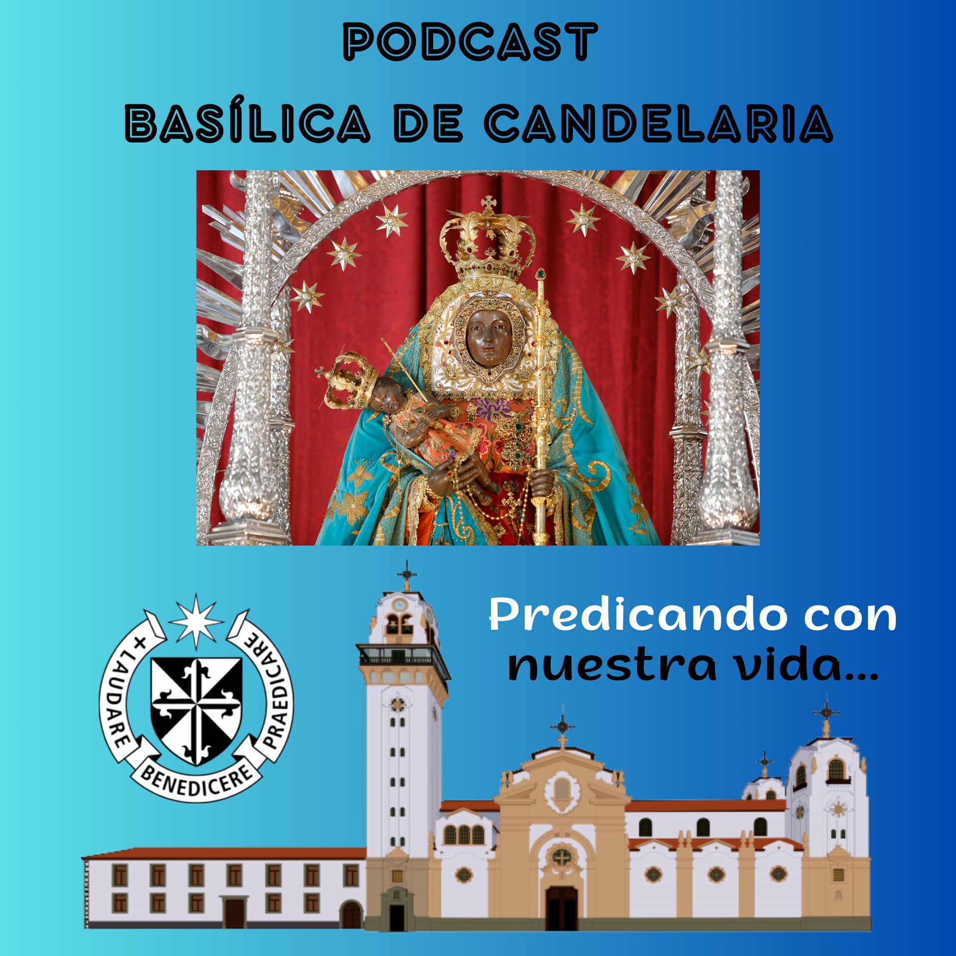 Basilica de Candelaria - Predicando con nuestra vida - Podcasts