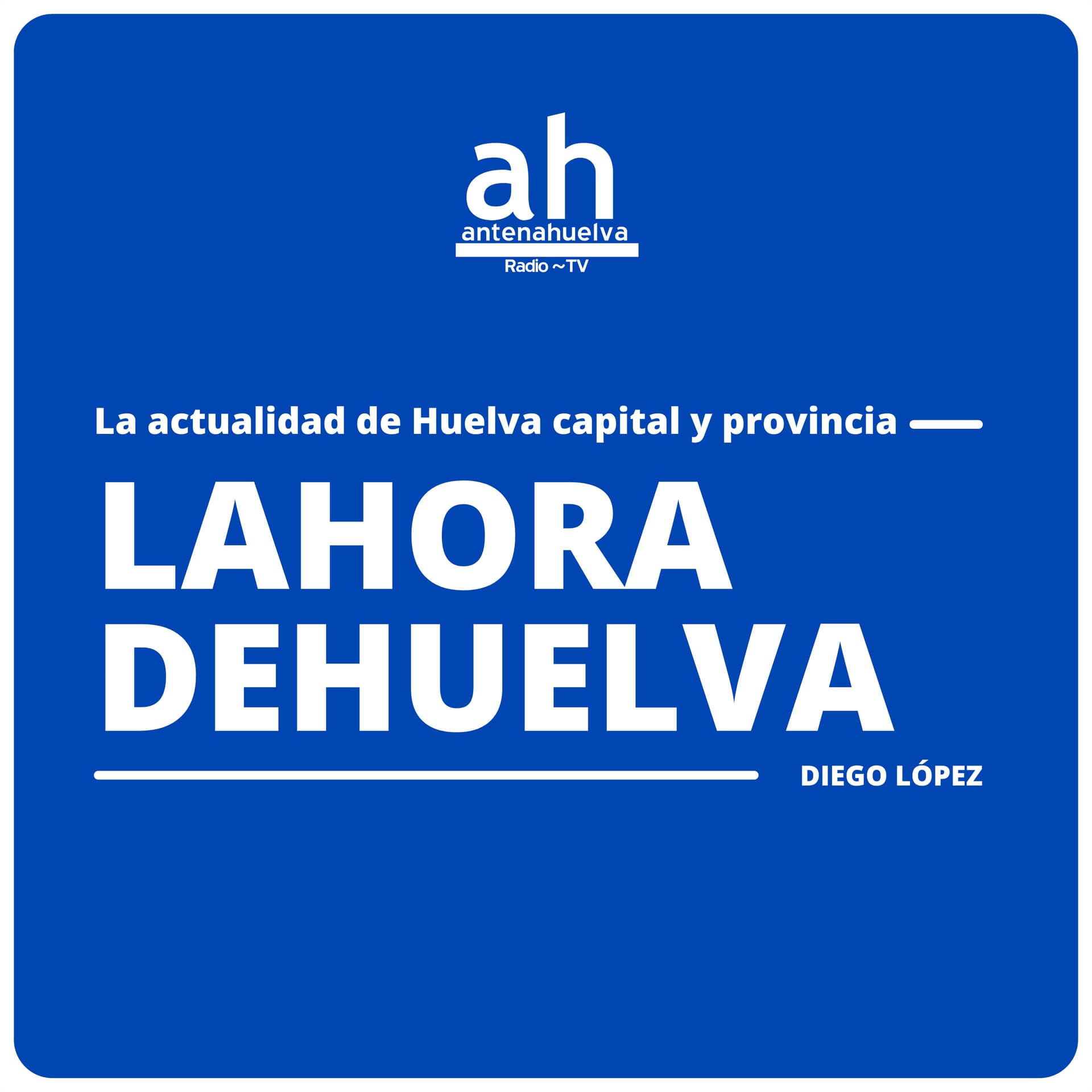 LA HORA DE HUELVA - Podcasts
