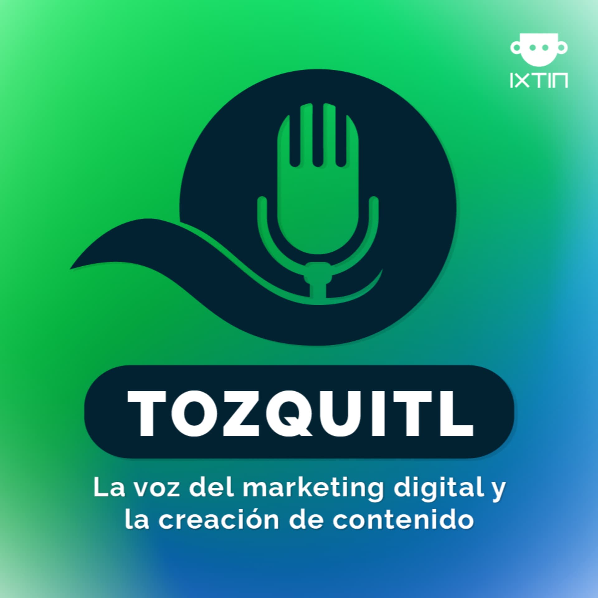 Tozquitl - La voz del marketing digital y la creación de contenido - Podcasts