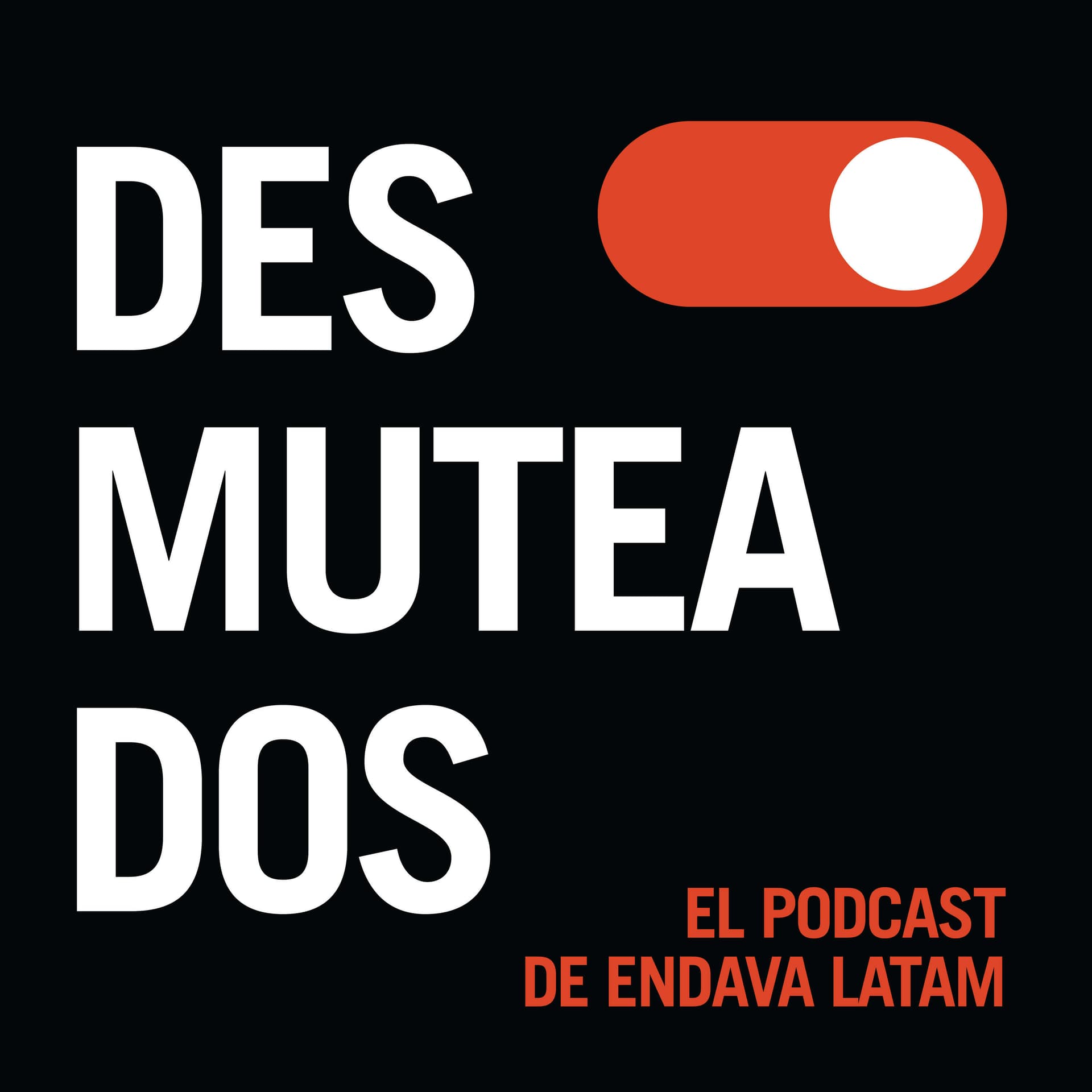 Desmuteados: el podcast de Endava Latam - Podcasts