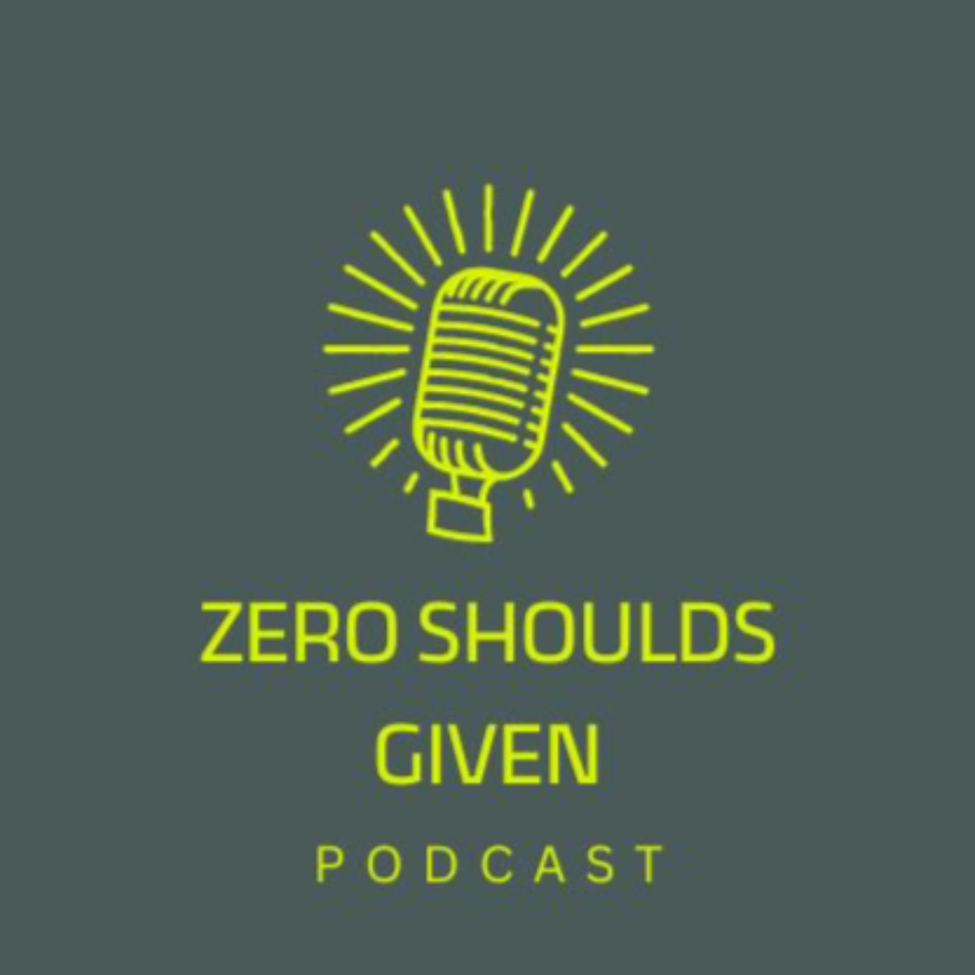 Zero Shoulds Given - Podcasts