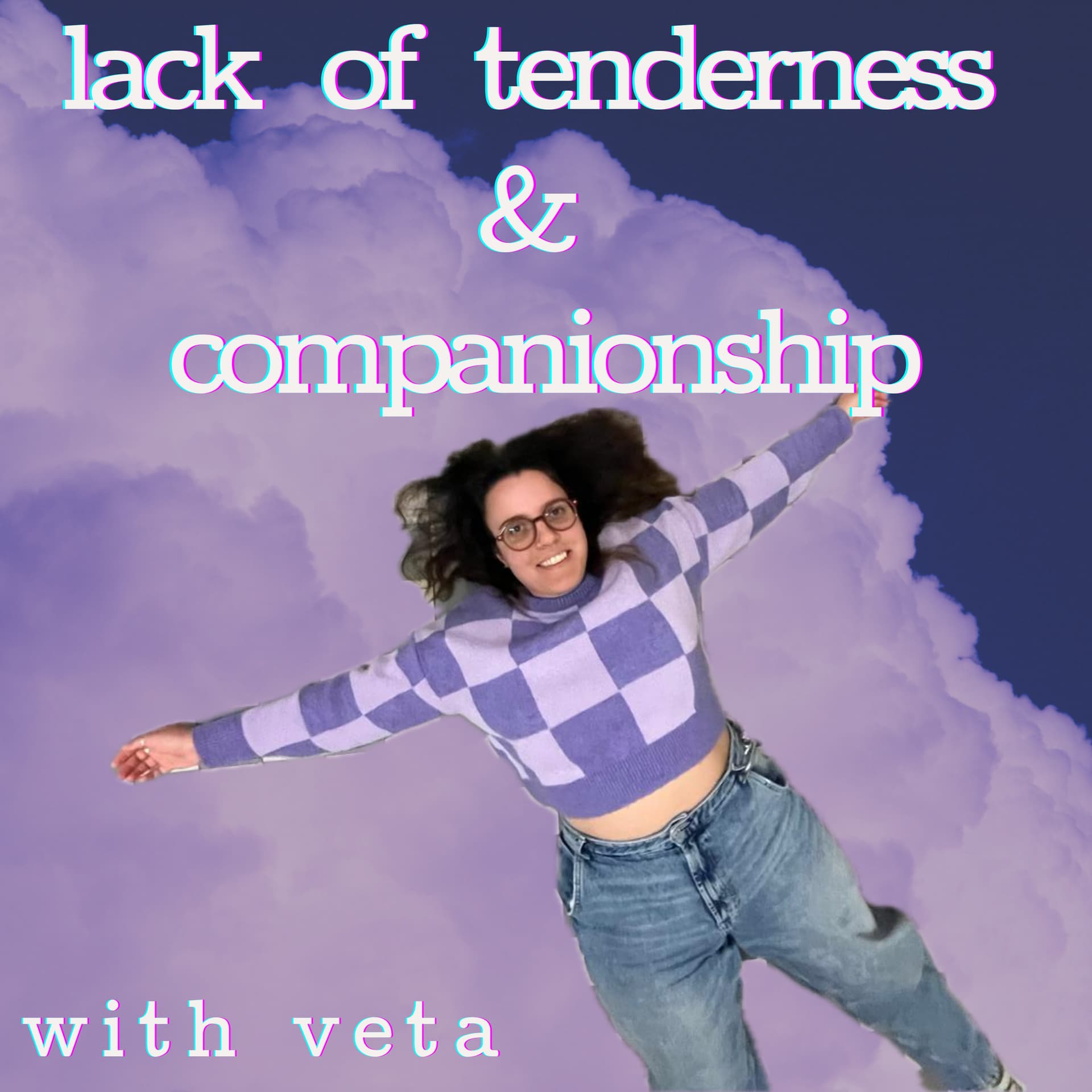 Lack of tenderness and companionship - Podcasts