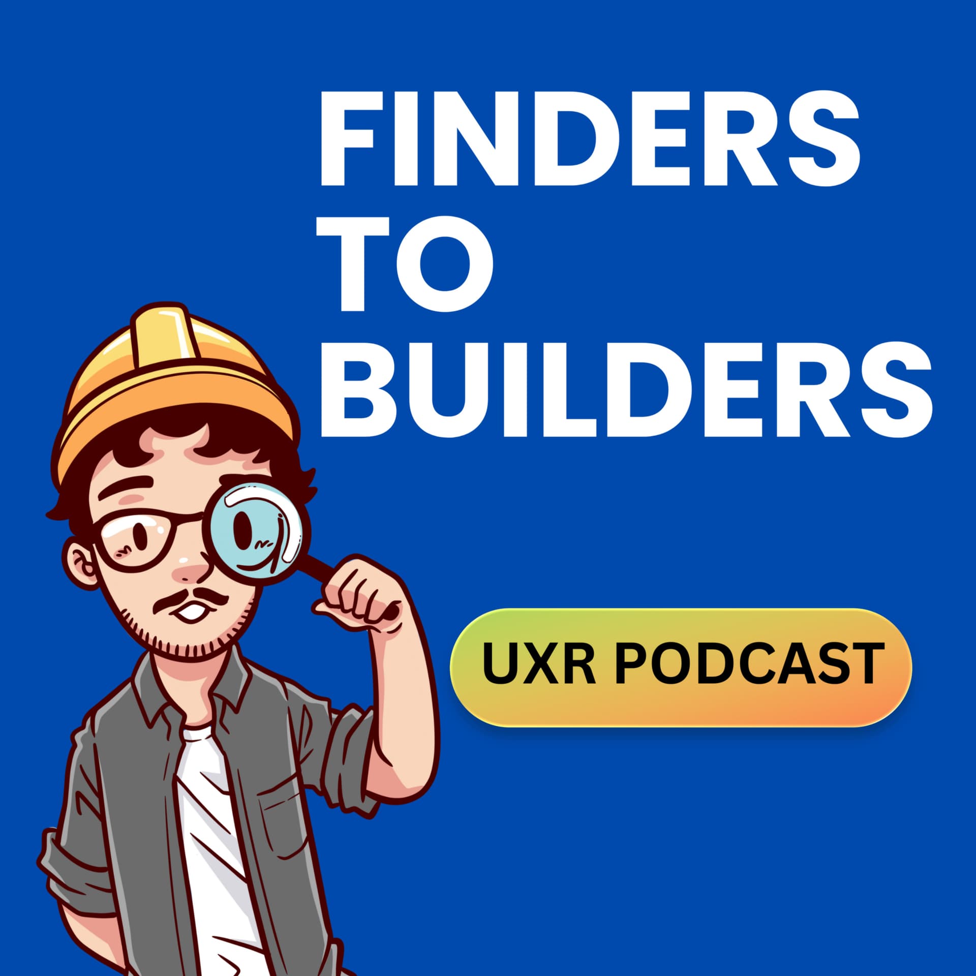 Finders to Builders - A UX Research Show - Podcasts