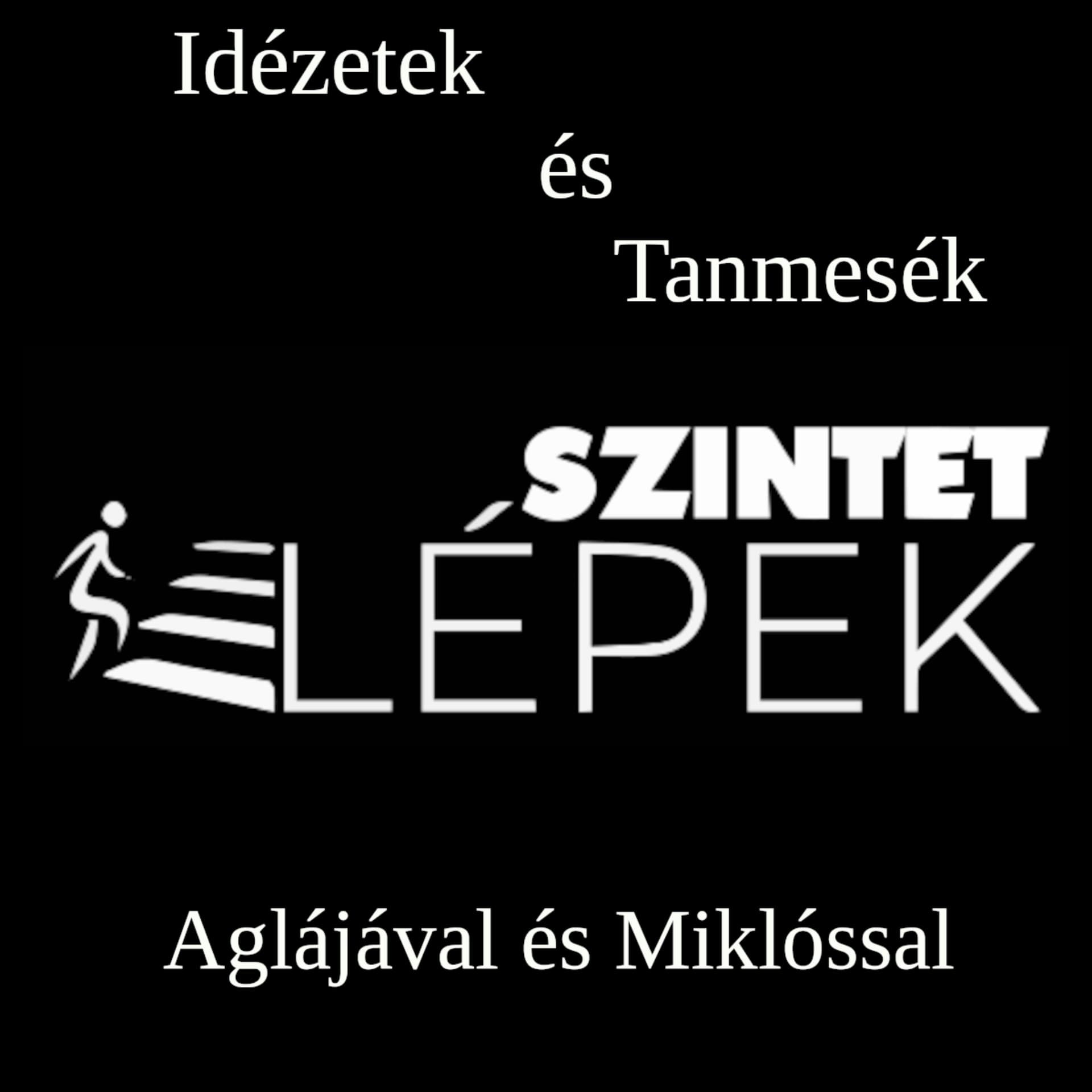 Idézetek és Tanmesék - Szintet Lépőknek - Podcasts