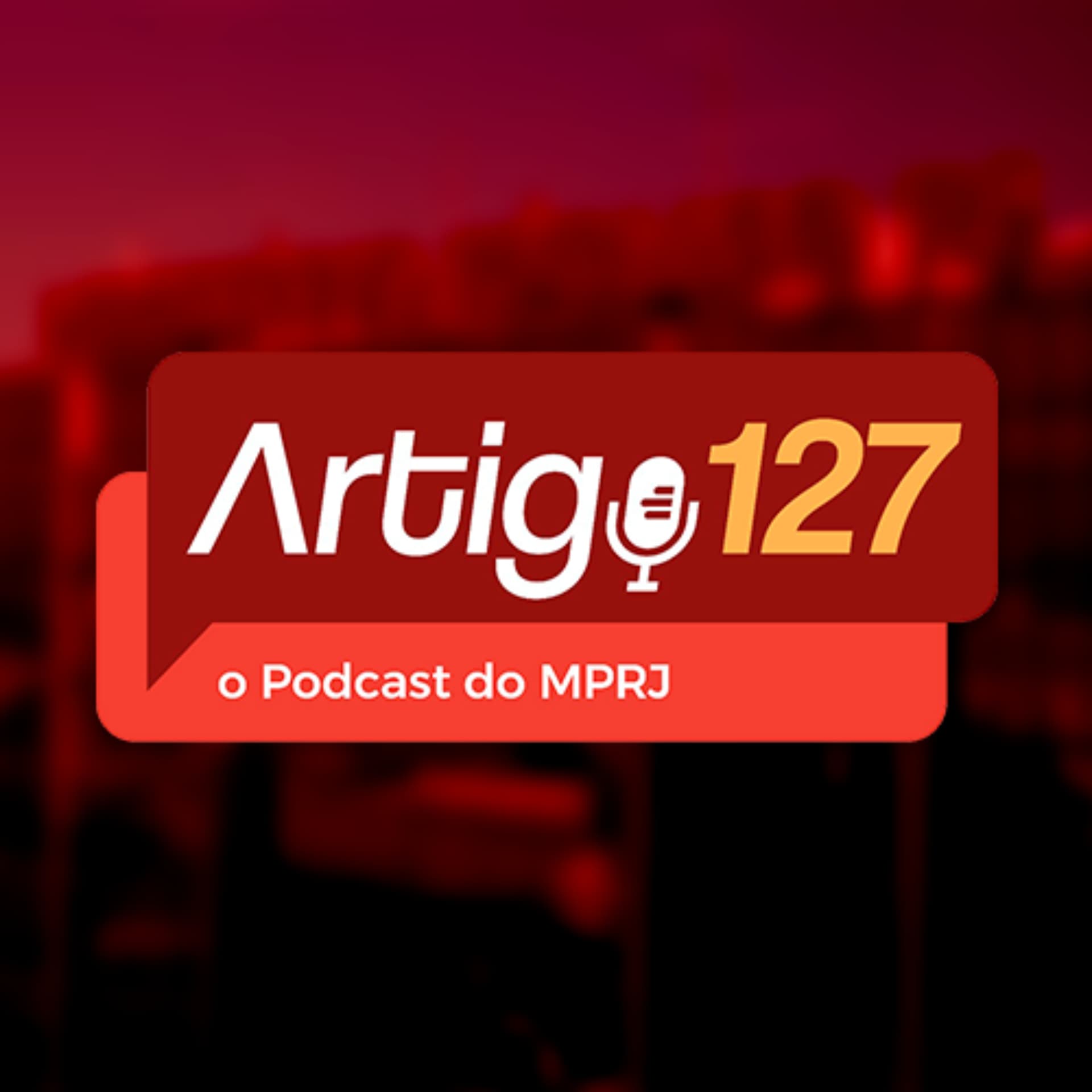 Artigo 127 - O Podcast do MP do Rio - Podcasts