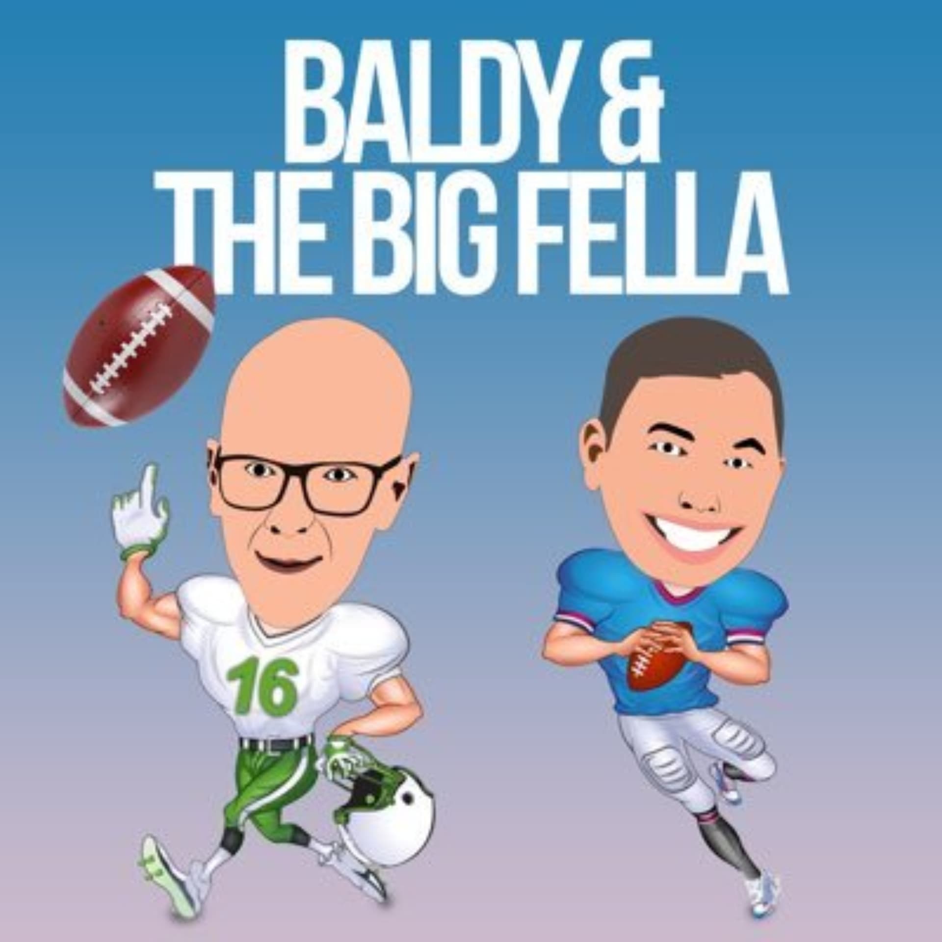 Baldy and The Big Fella - Talking everything NFL - Podcasts