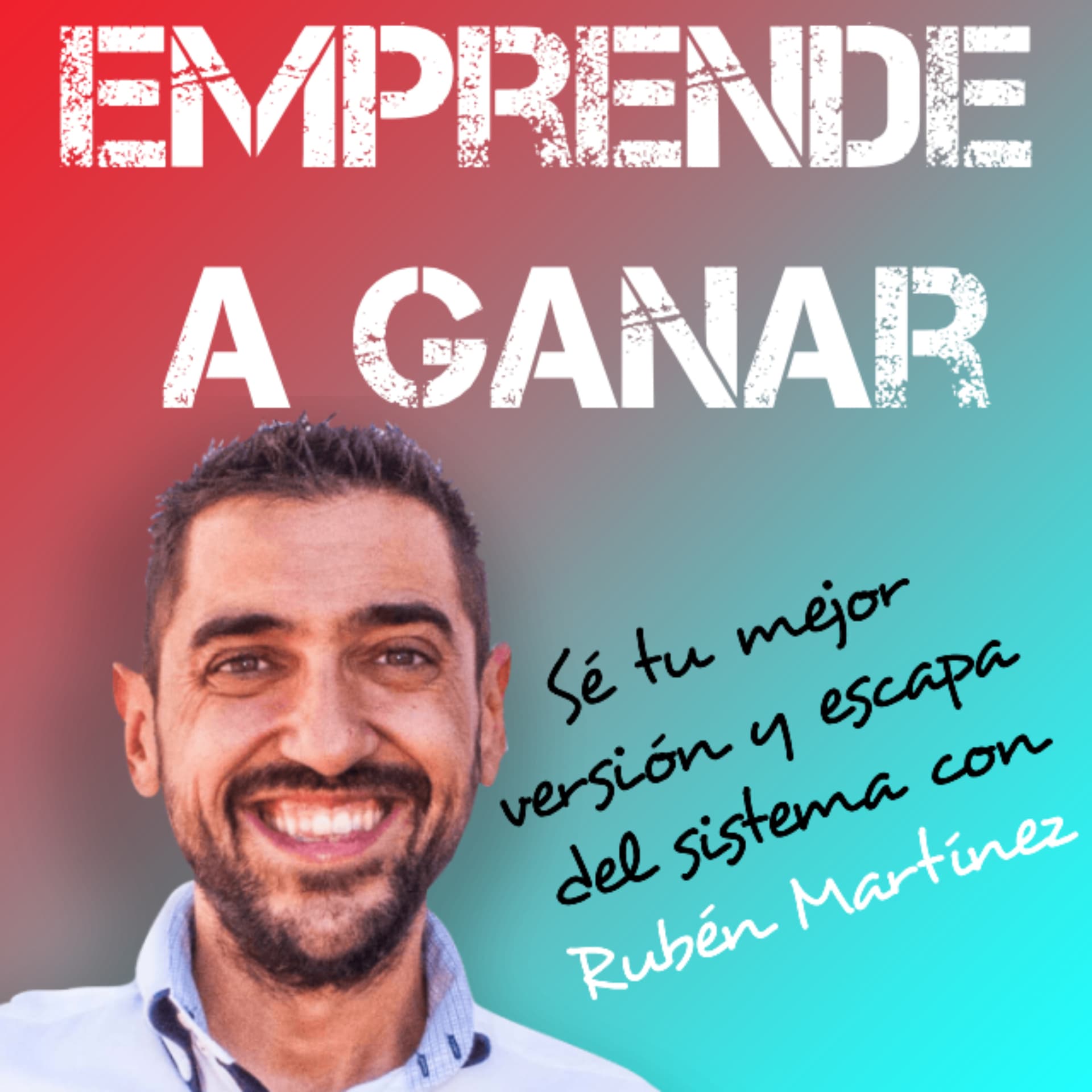 Emprende a Ganar con Rubén Martínez - Podcasts