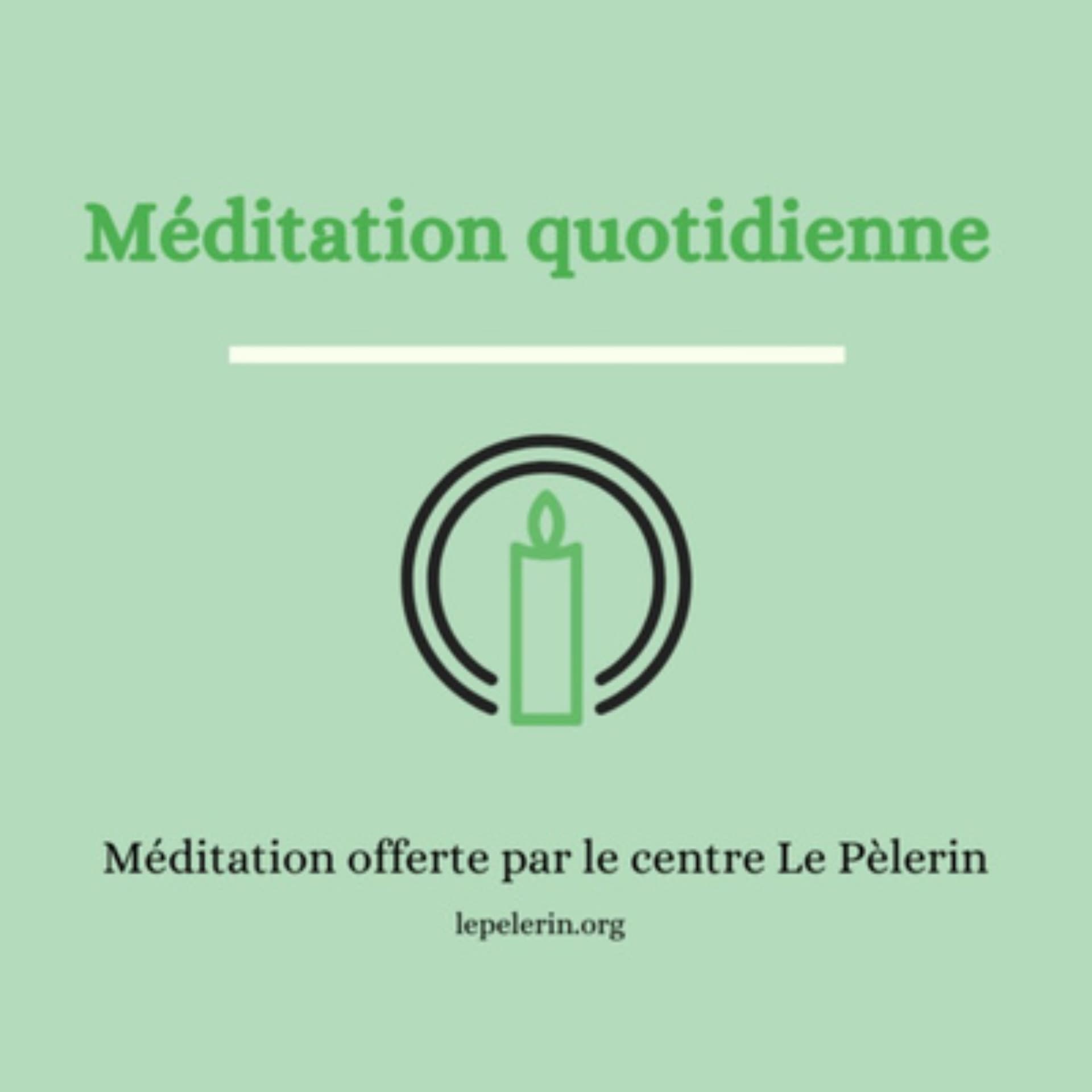 Méditations quotidiennes - Centre Le Pèlerin - Podcasts