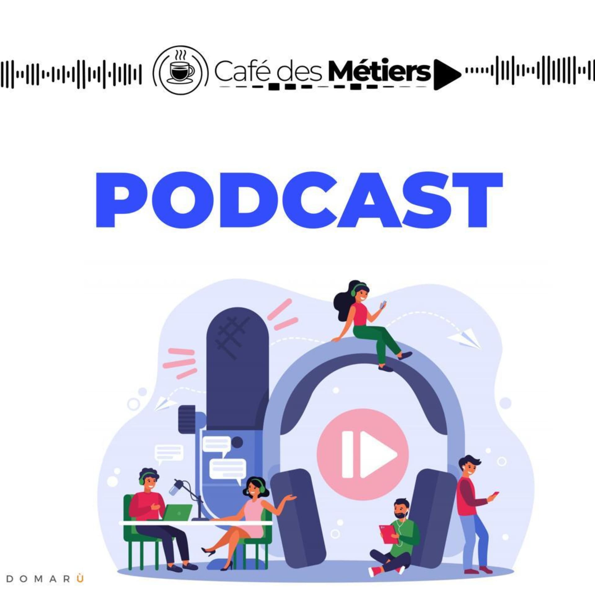 Café des métiers - Podcasts