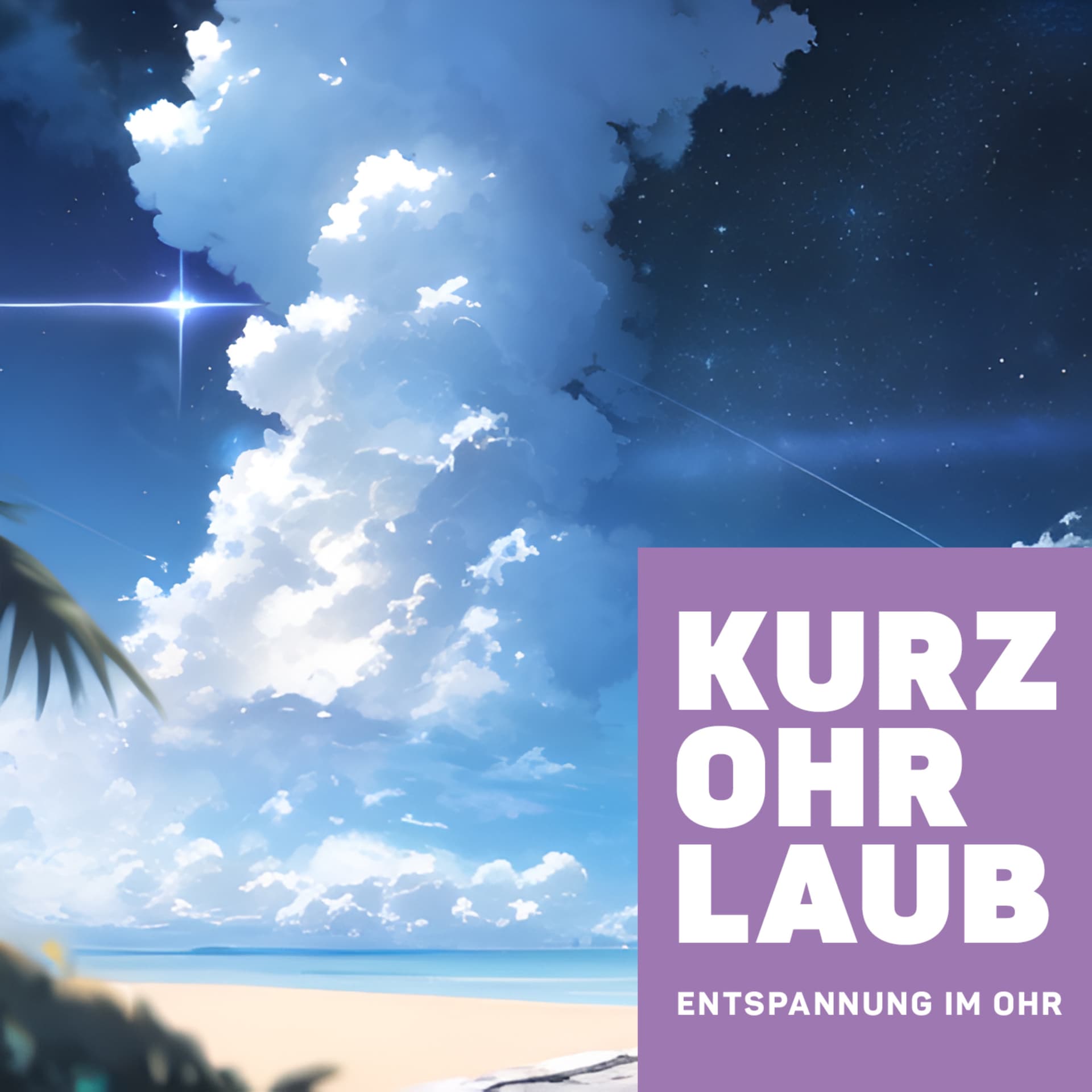 Kurzohrlaub - Phantasiereisen der Entspannung - Podcasts