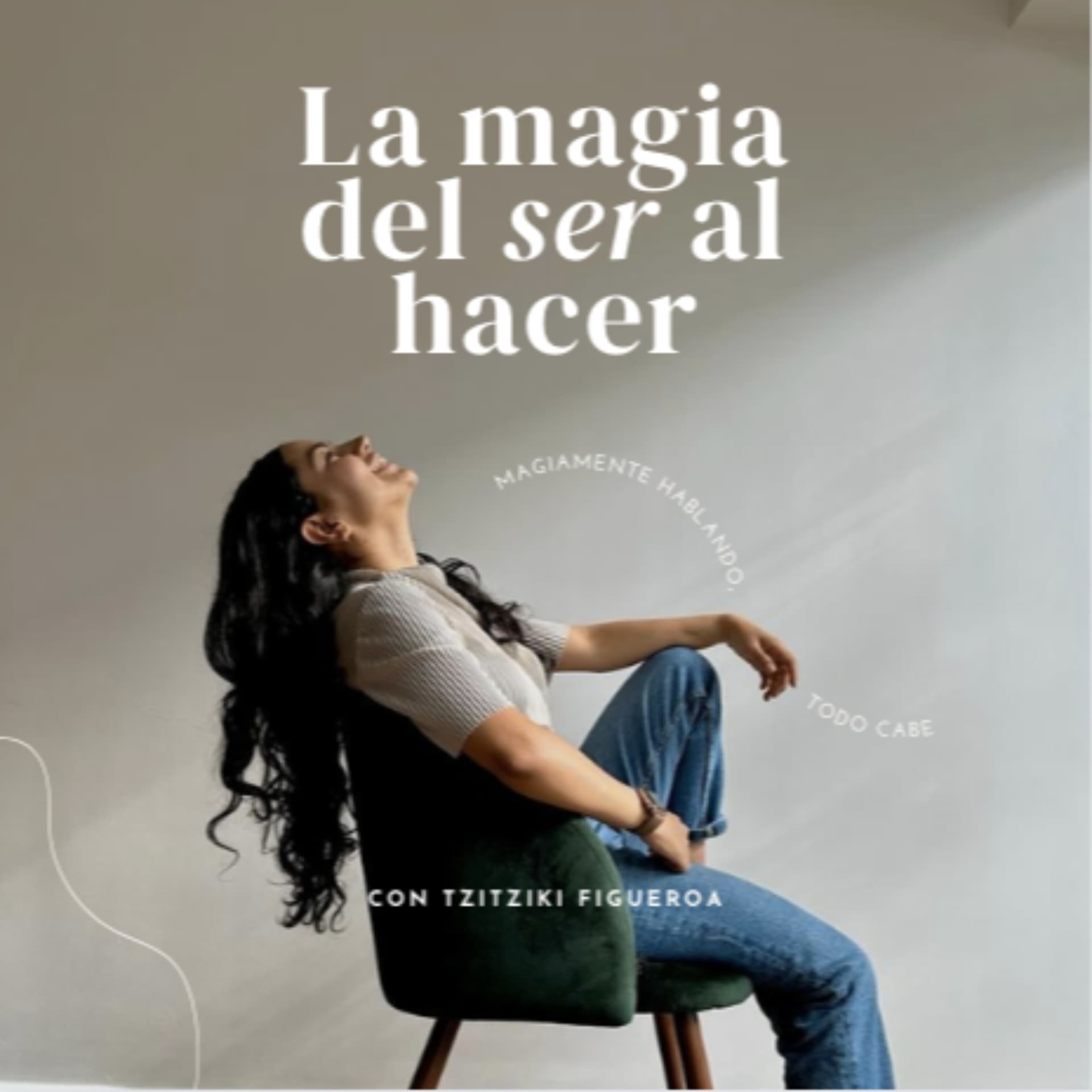La magia del Ser al Hacer - Podcasts