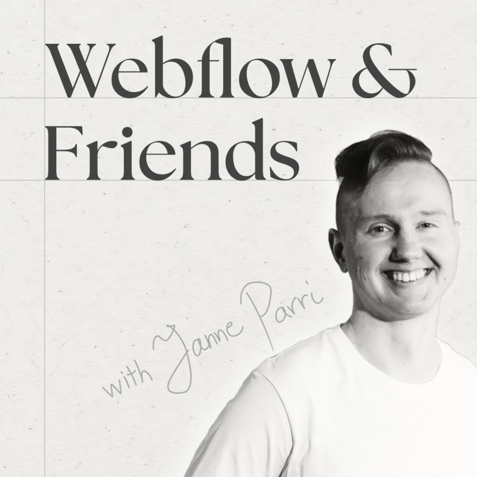 Webflow and Friends with Janne Parri - Podcasts