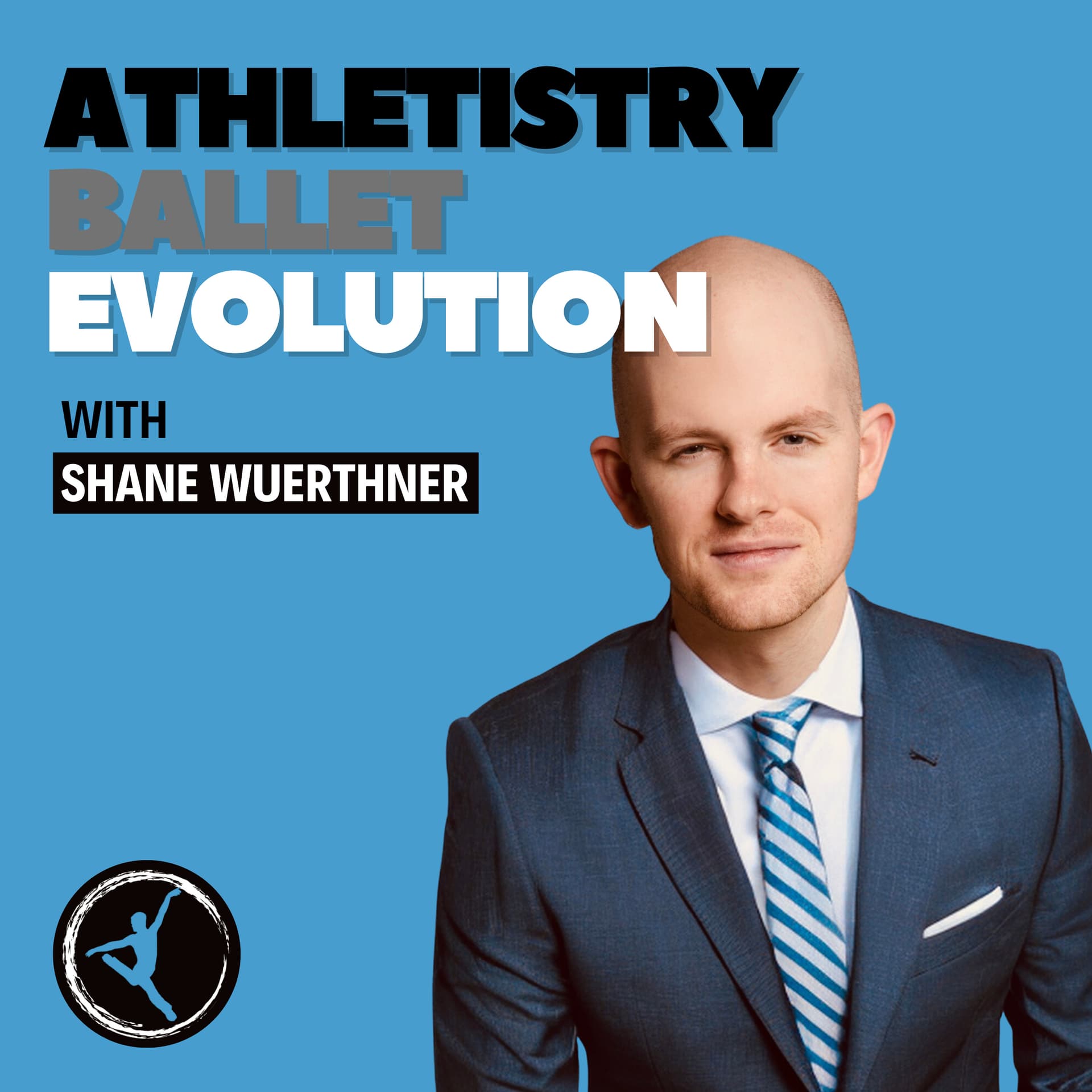 Athletistry Ballet Evolution with Shane Wuerthner - Podcasts