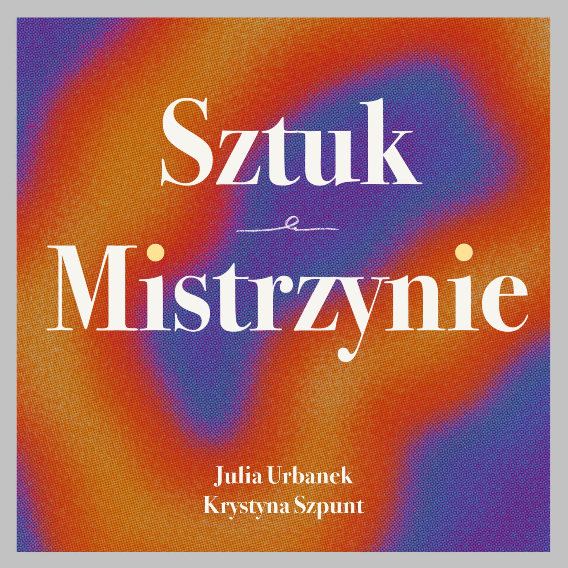 Sztuk Mistrzynie - Podcasts