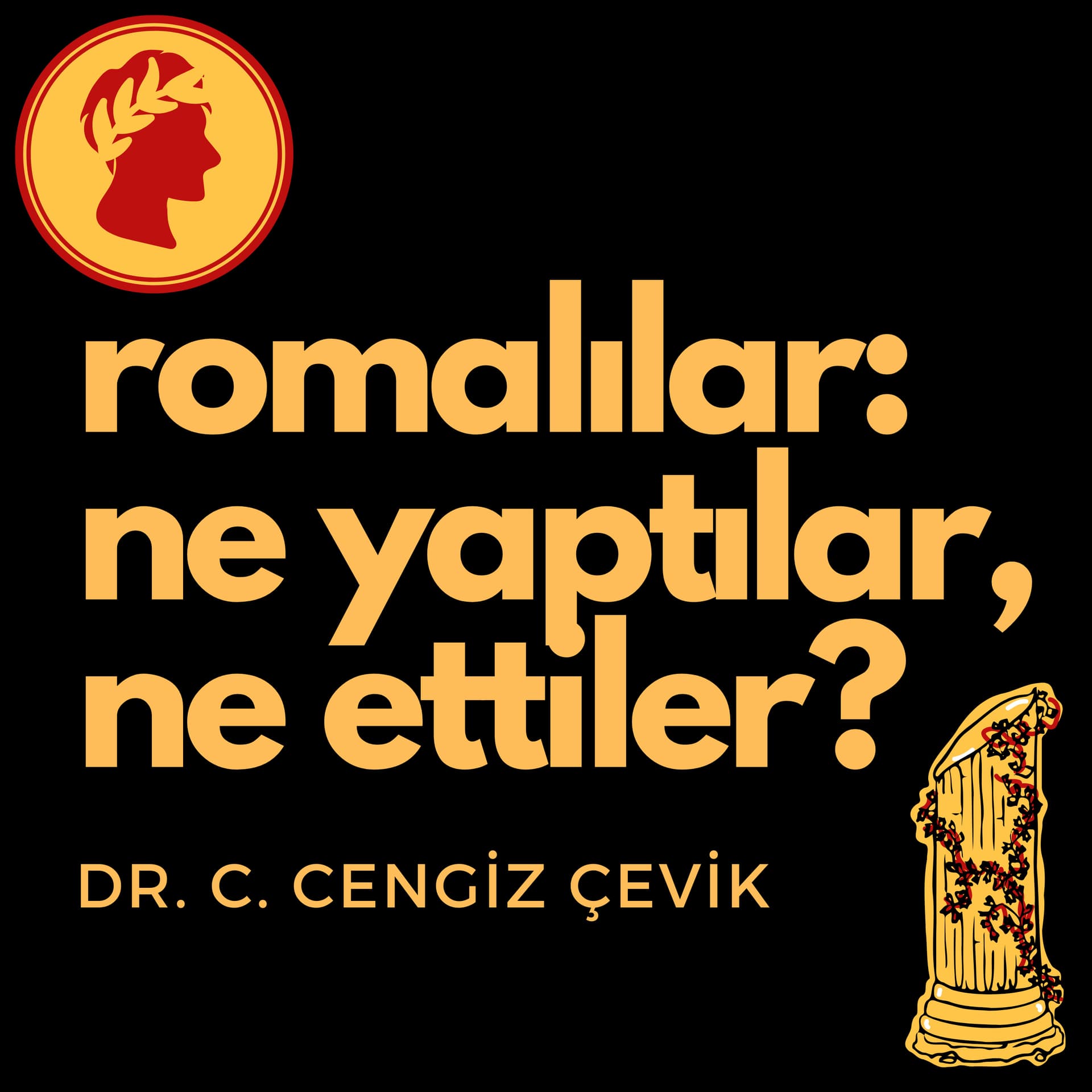 Romalılar: Ne yaptılar, ne ettiler? - Podcasts