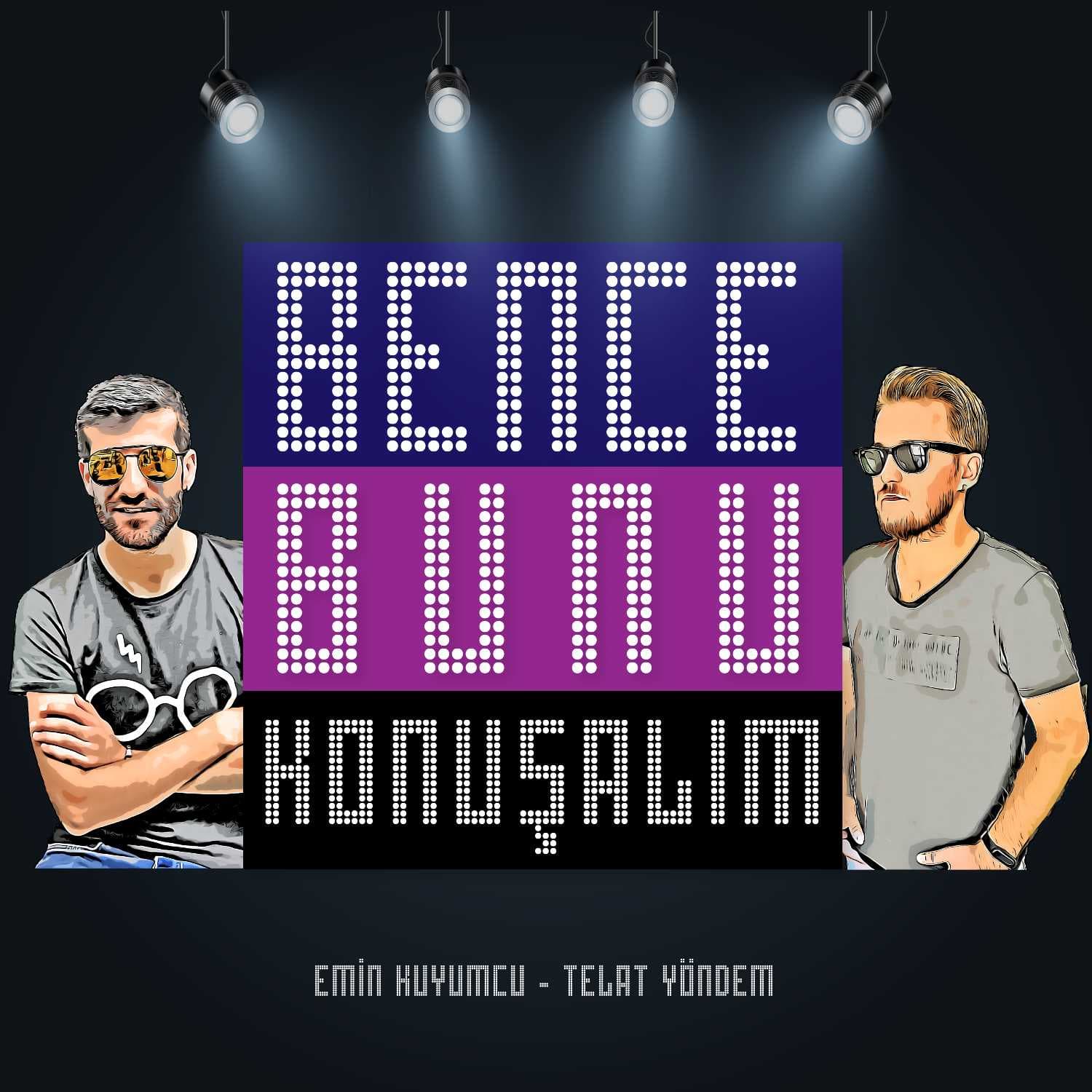 Bence Bunu Konuşalım - Podcasts