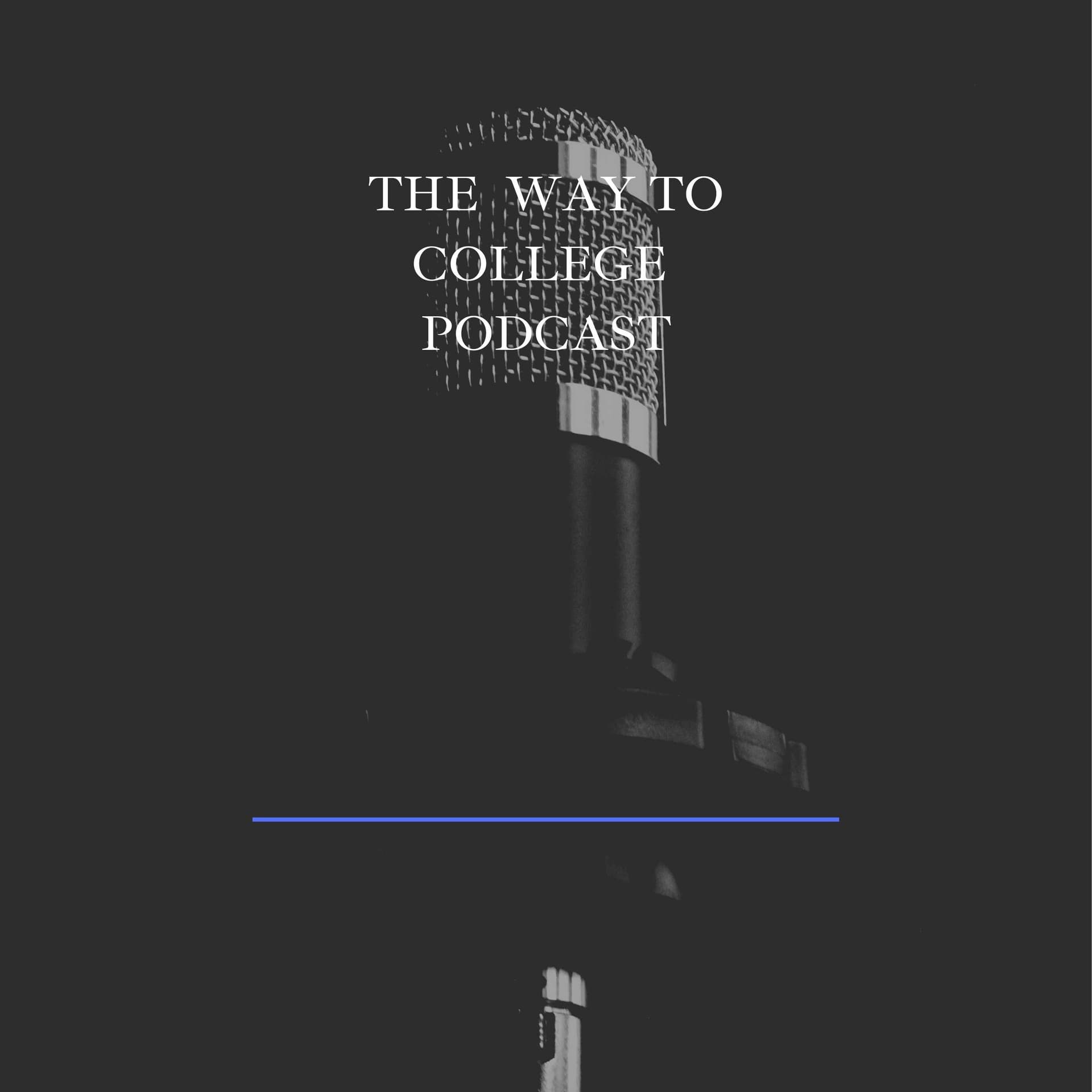 The Way to College Podcast - Podcasts