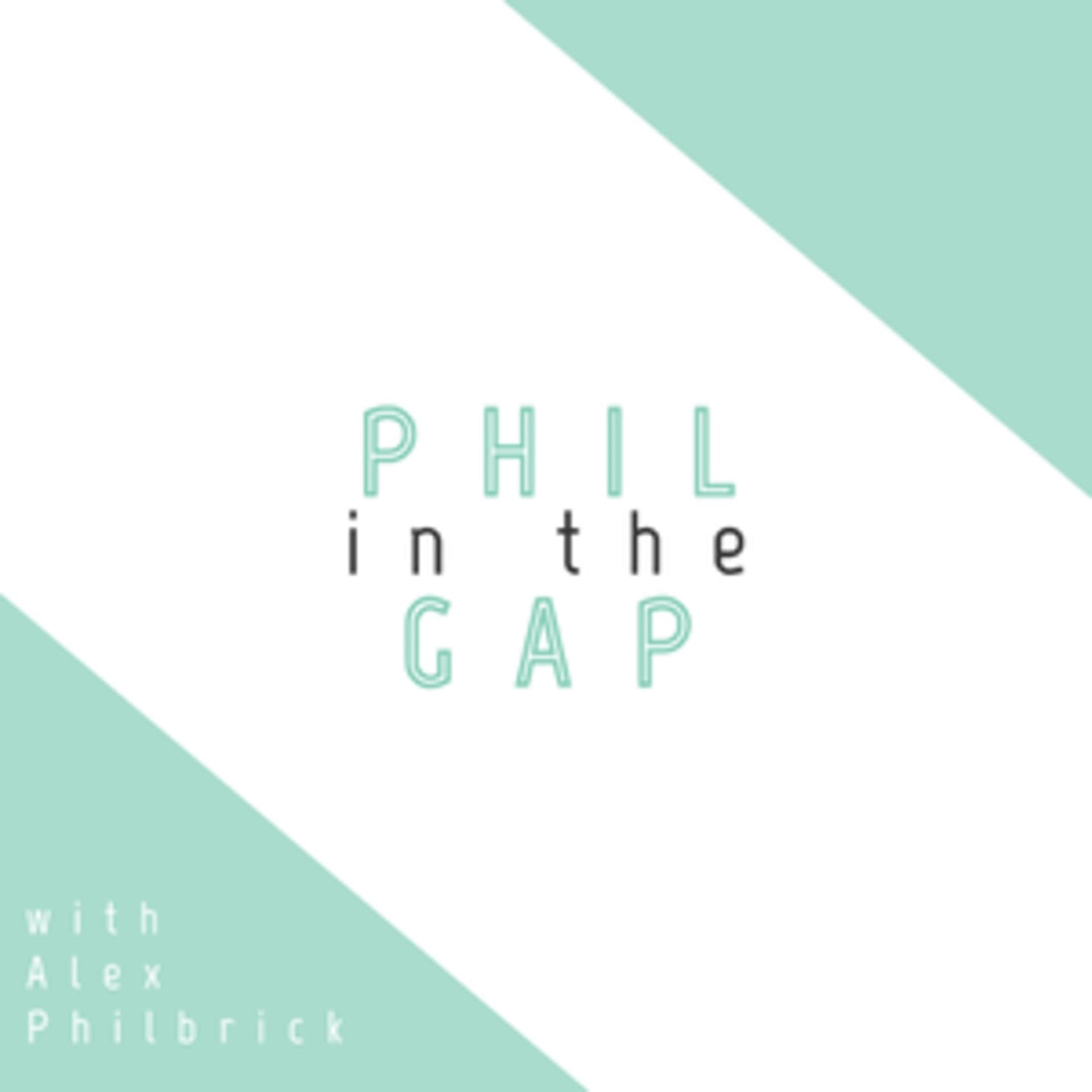 Phil In The Gap - Podcasts